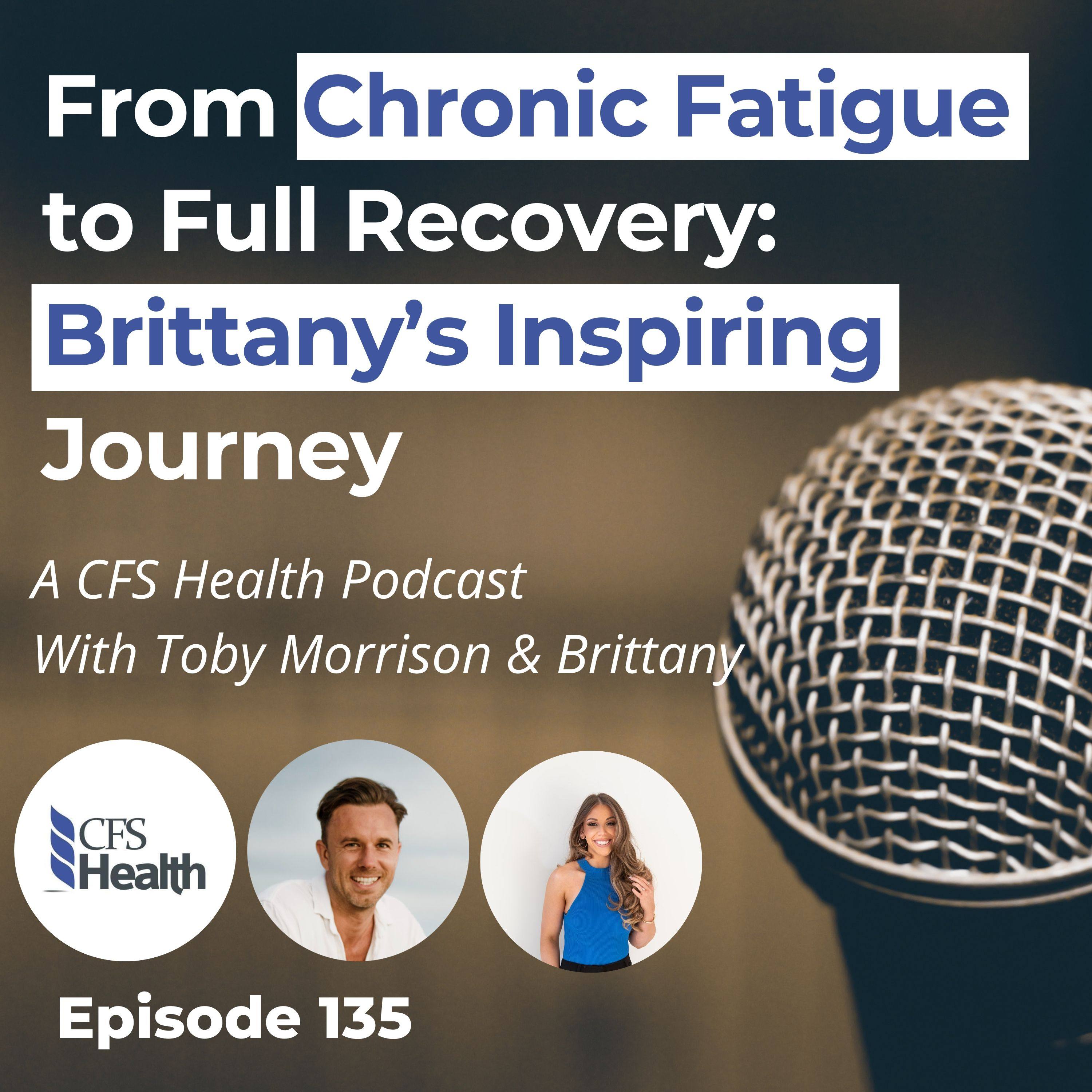 Episode 135 - How Brittany Reclaimed Her Life from M.E/CFS