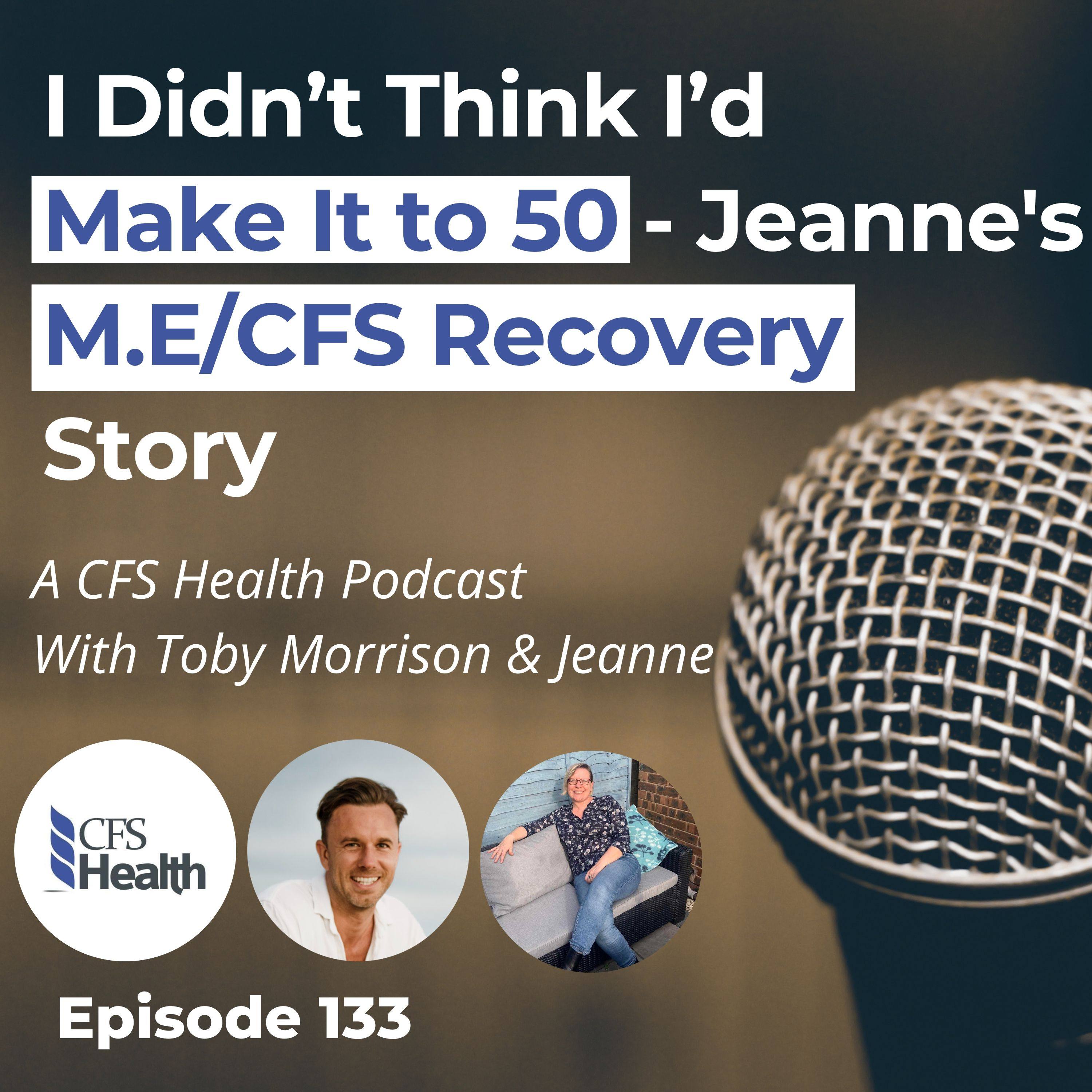 Episode 133 - Case Study - Jeanne's M.E/CFS Recovery Story