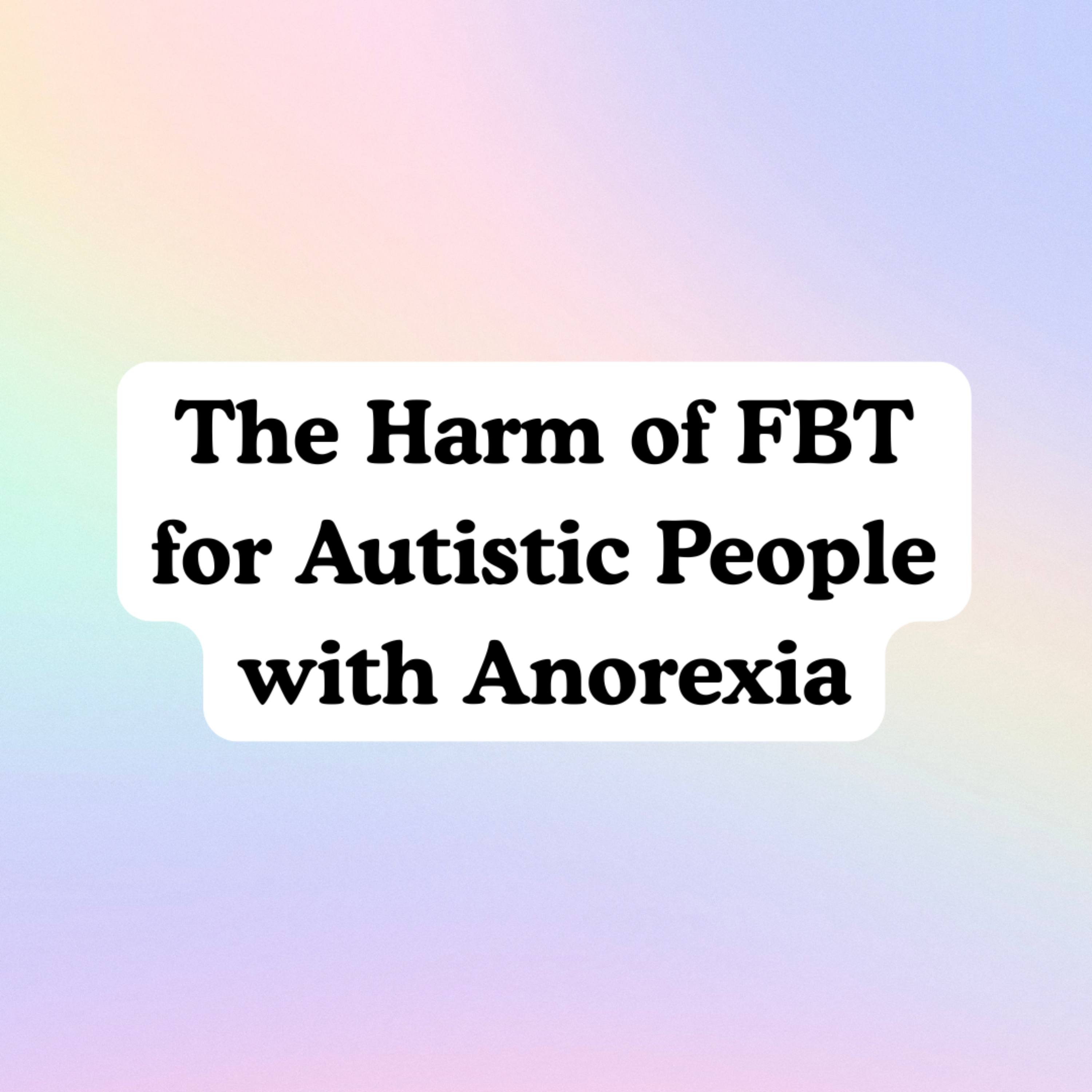 The Harm of FBT for Autistic People with Anorexia