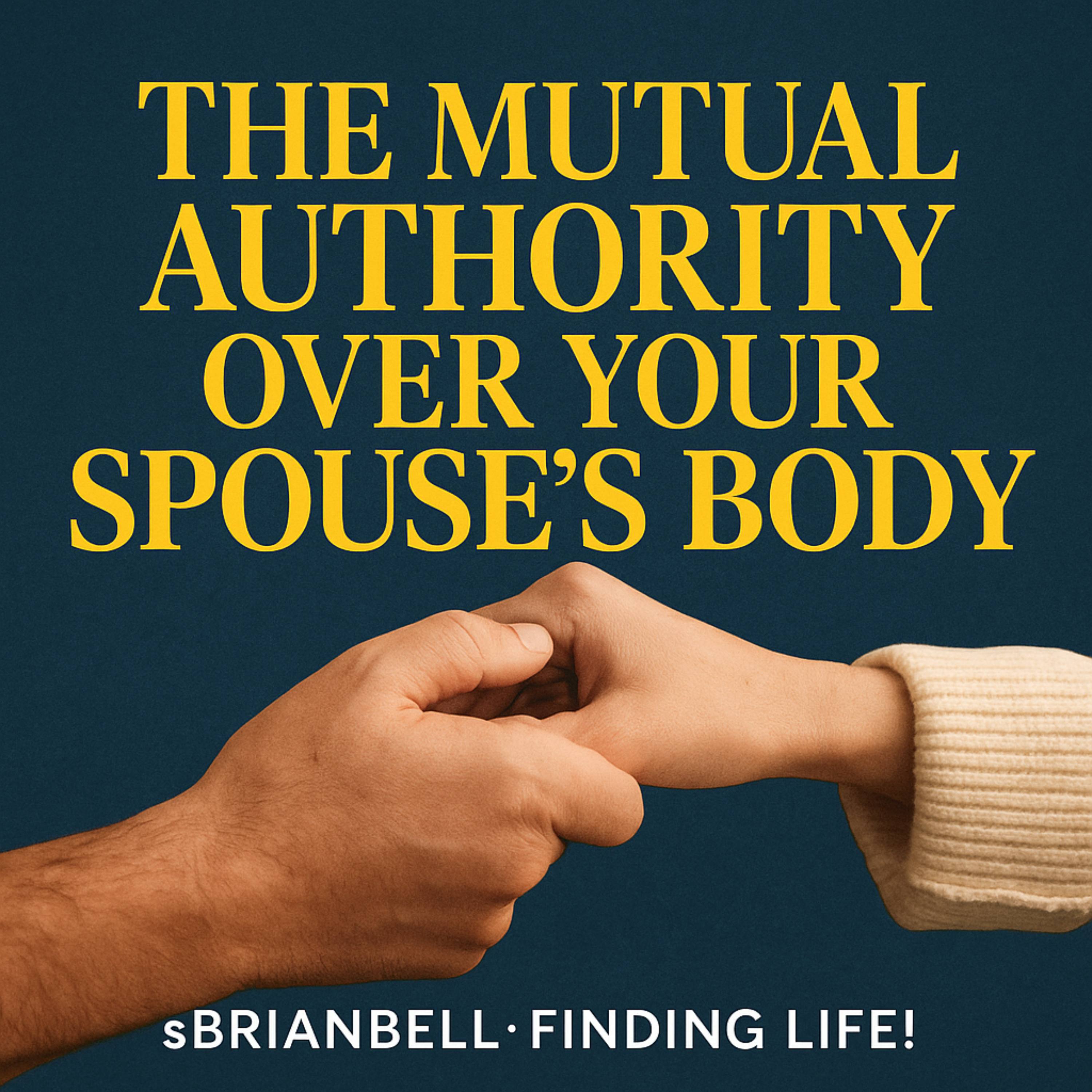 The MUTUAL AUTHORITY over your SPOUSES BODY - The Good Morning Show - Finding Life LIVE! 👀☀️🌱🎥😃💃🕺🤙 episode artwork