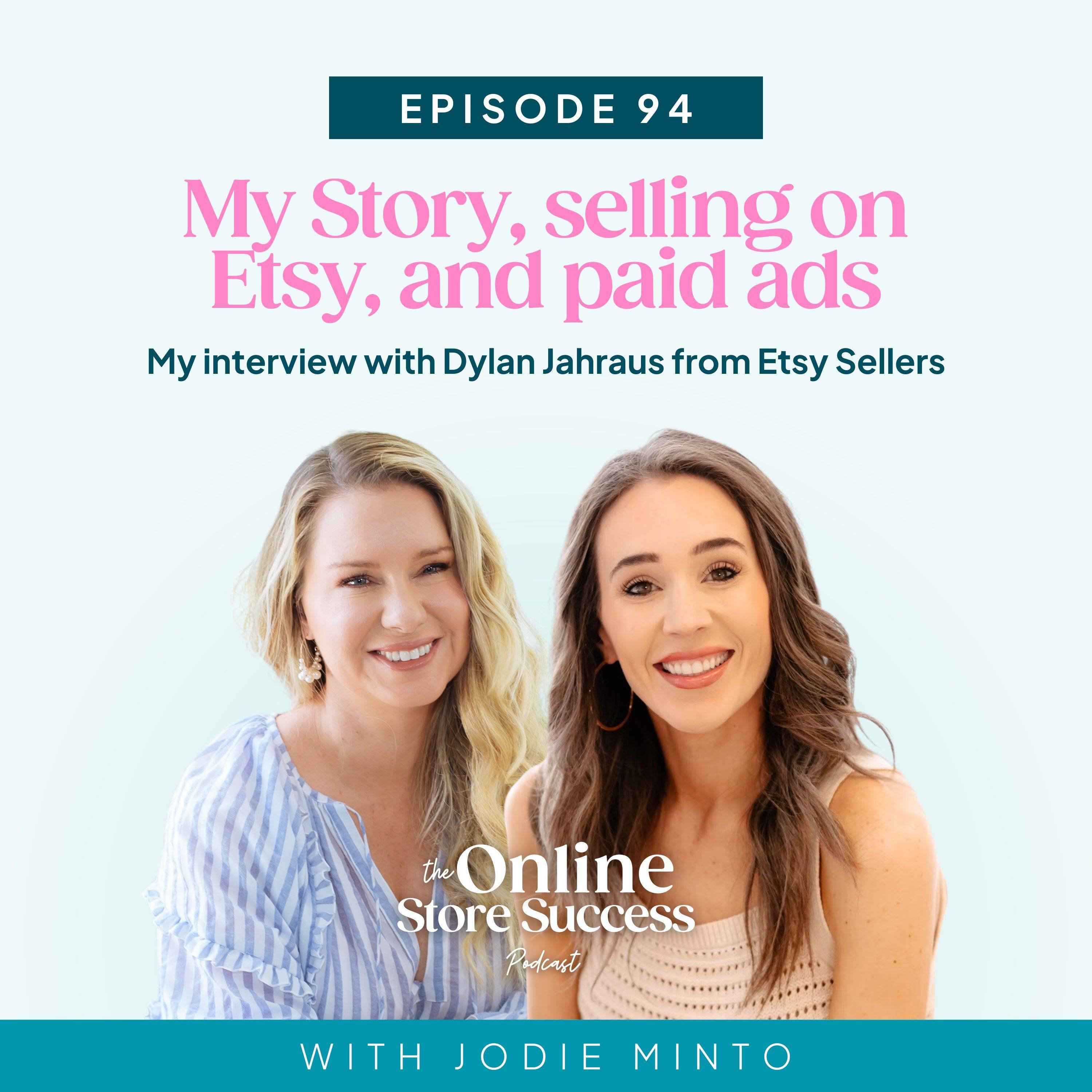 94. My Story, selling on Etsy, and paid ads - My interview with Dylan Jahraus from Etsy Sellers