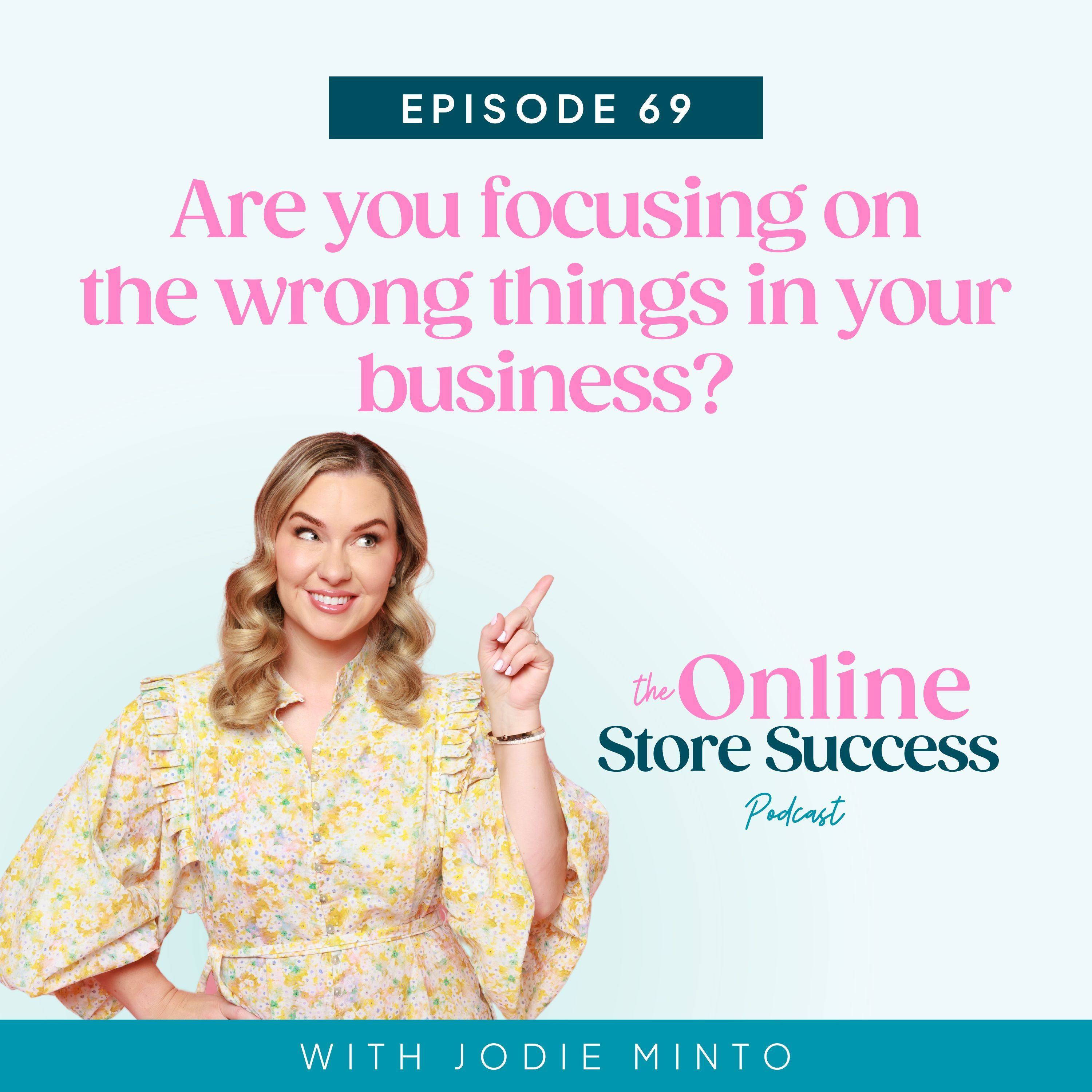 69. Are you focusing on the wrong things in your business? episode artwork