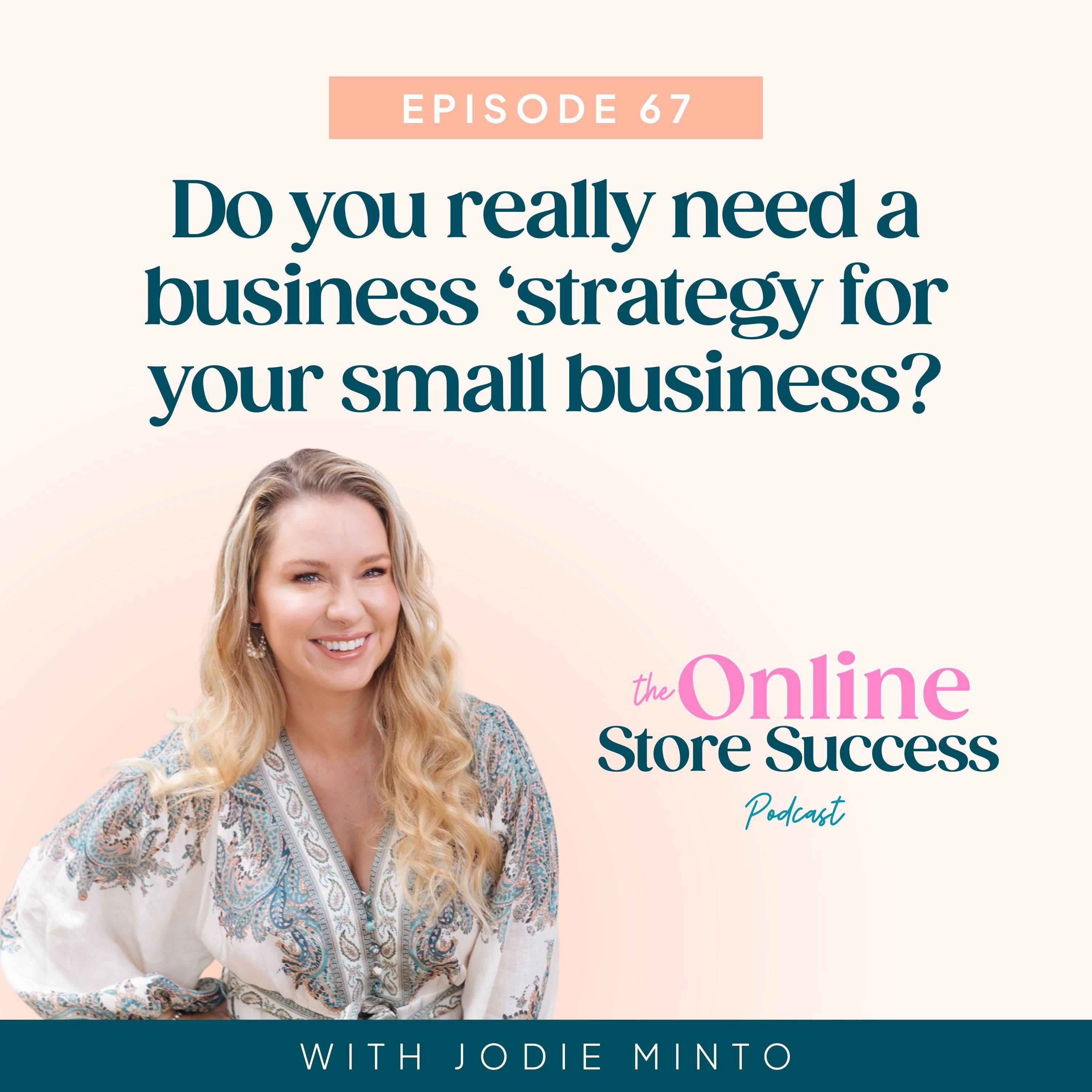 67. Do you really need a business ‘strategy for your small business? episode artwork