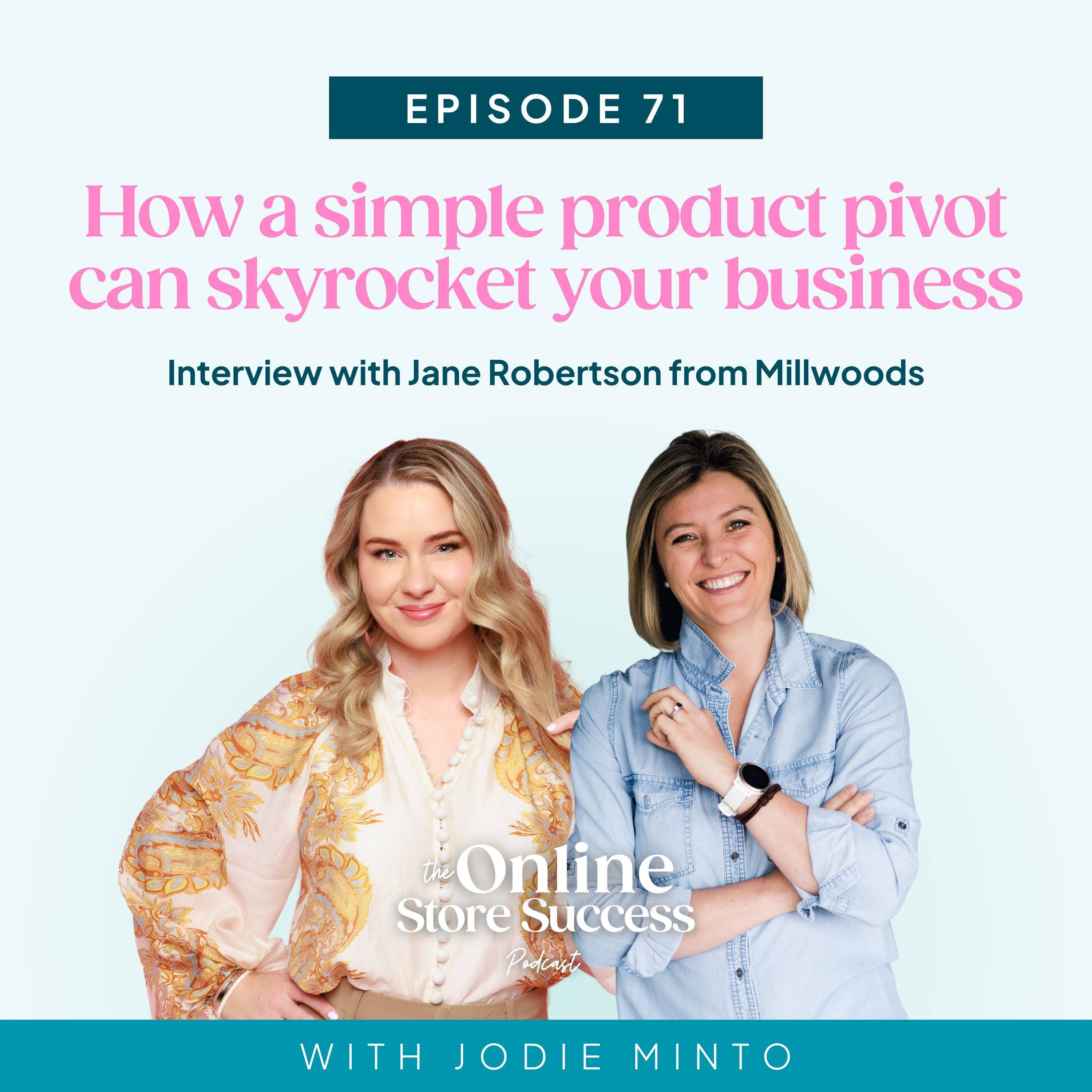 71. How a simple product pivot can skyrocket your business, with Jane Robertson from Millwoods episode artwork