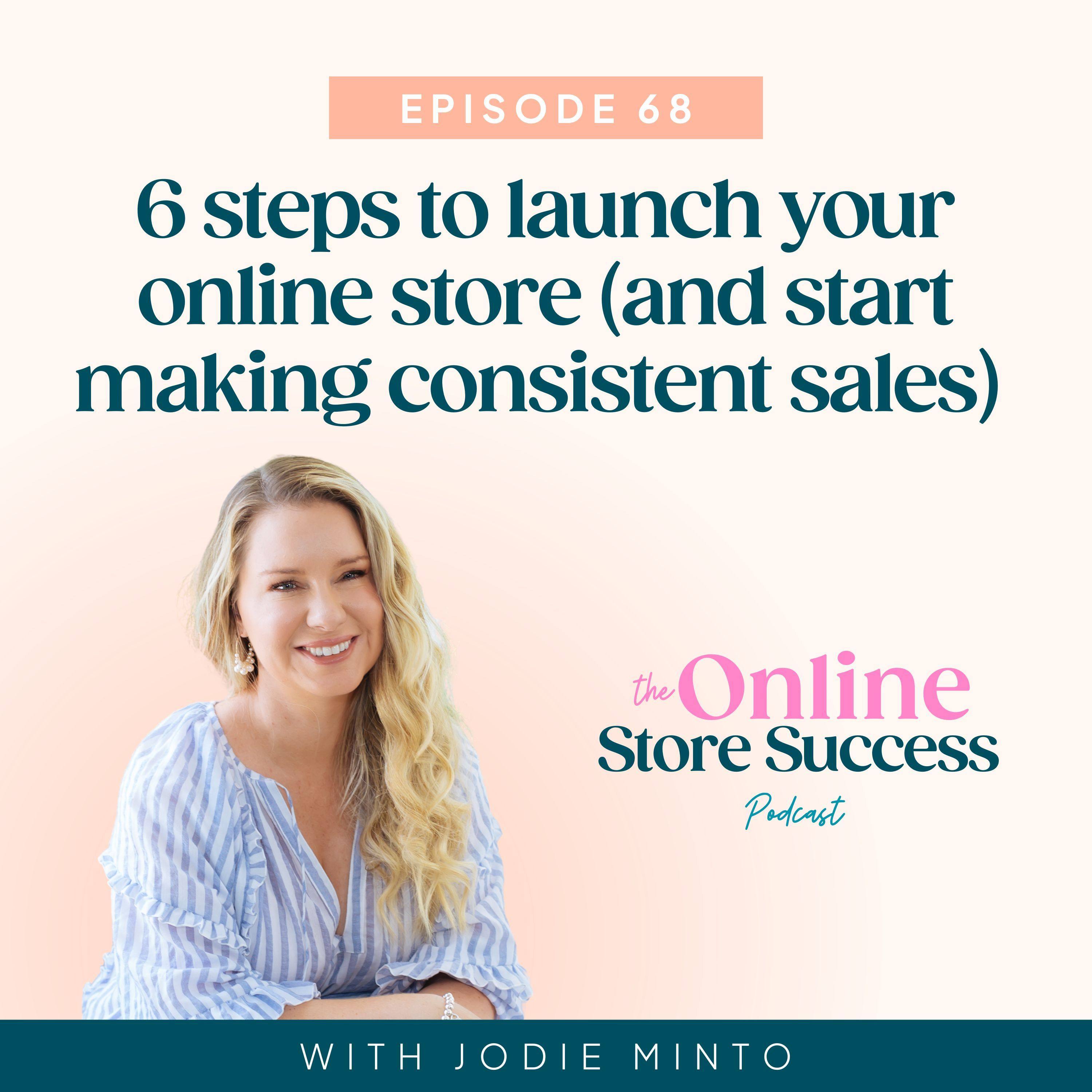 68. 6 steps to launch your online store (and start making consistent sales) episode artwork