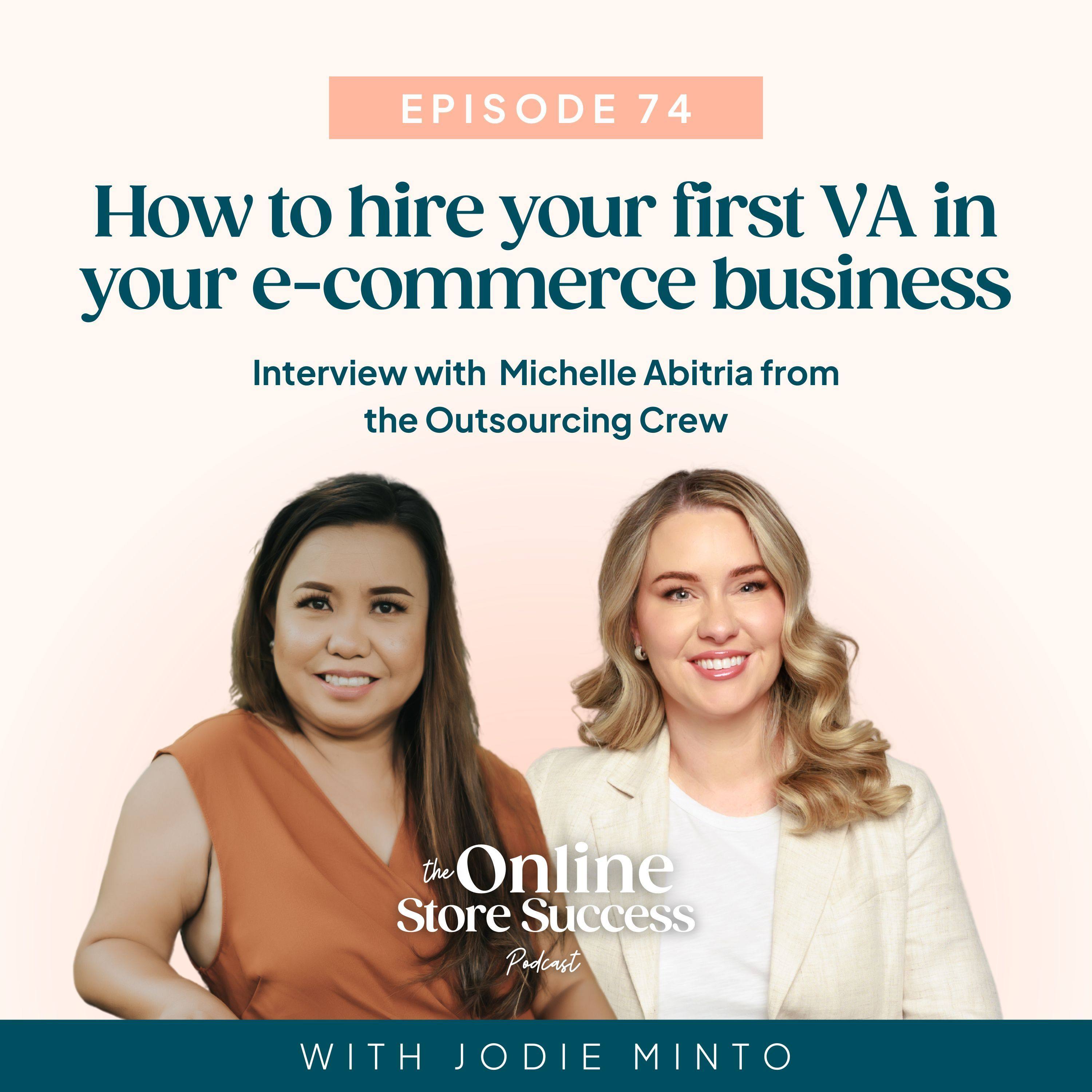 74. How to hire your first VA in your eCommerce business with Michelle Abitria from the Outsourcing Crew