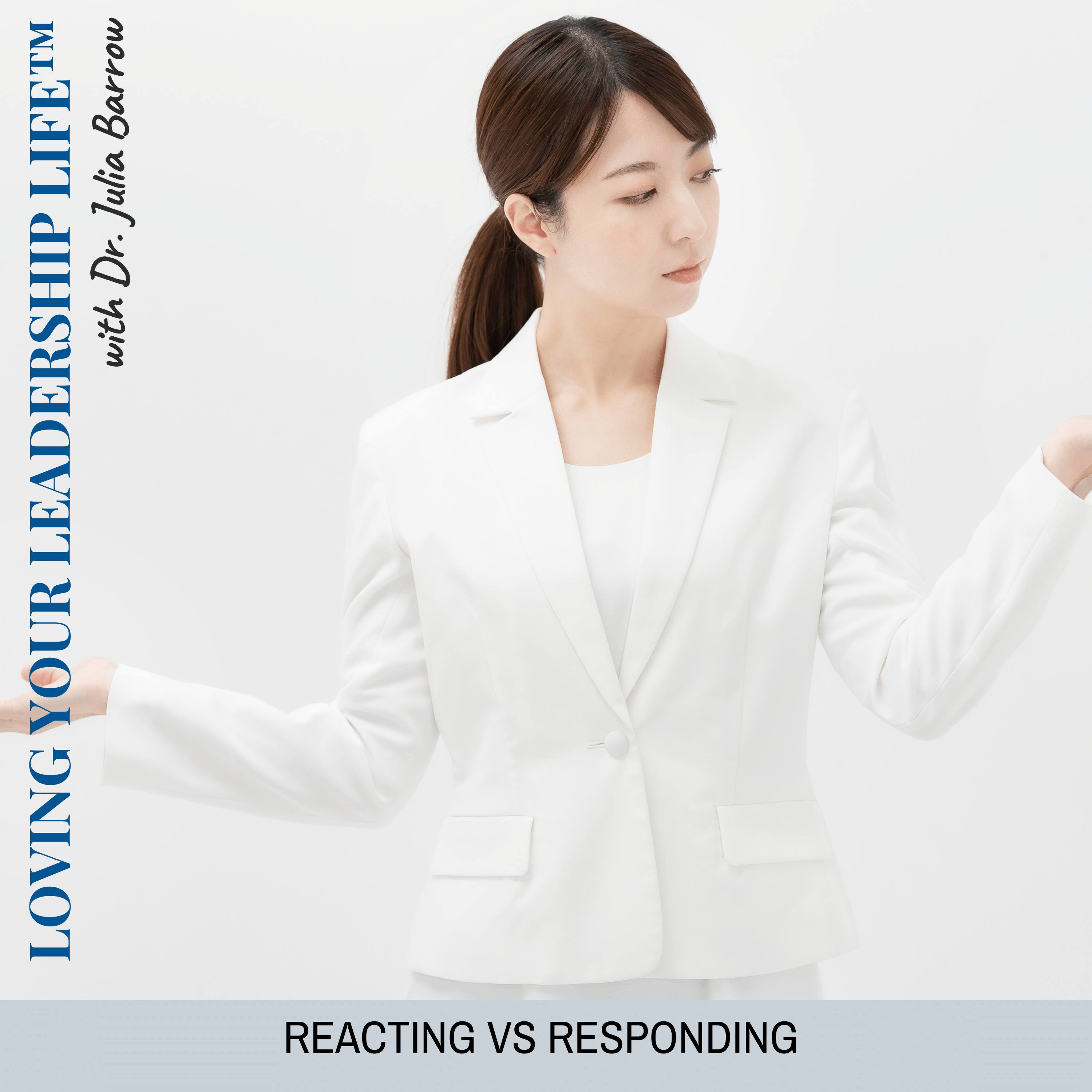 Reacting Versus Responding