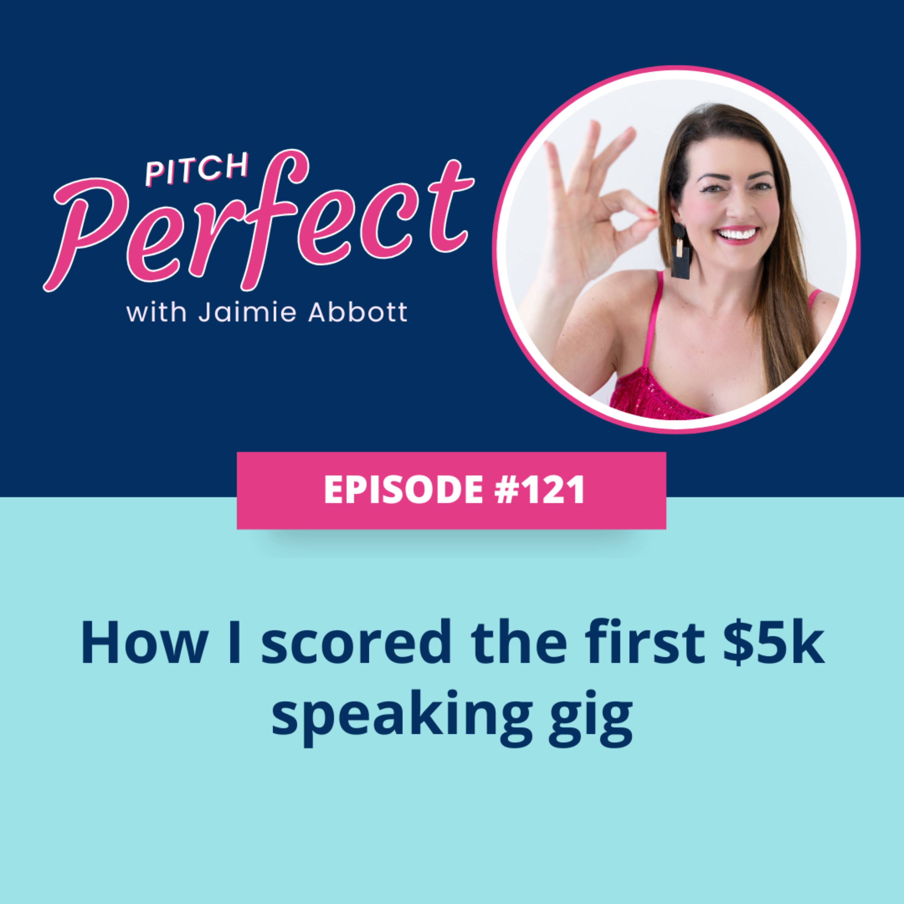 Episode 121 - How I scored the first $5k speaking gig