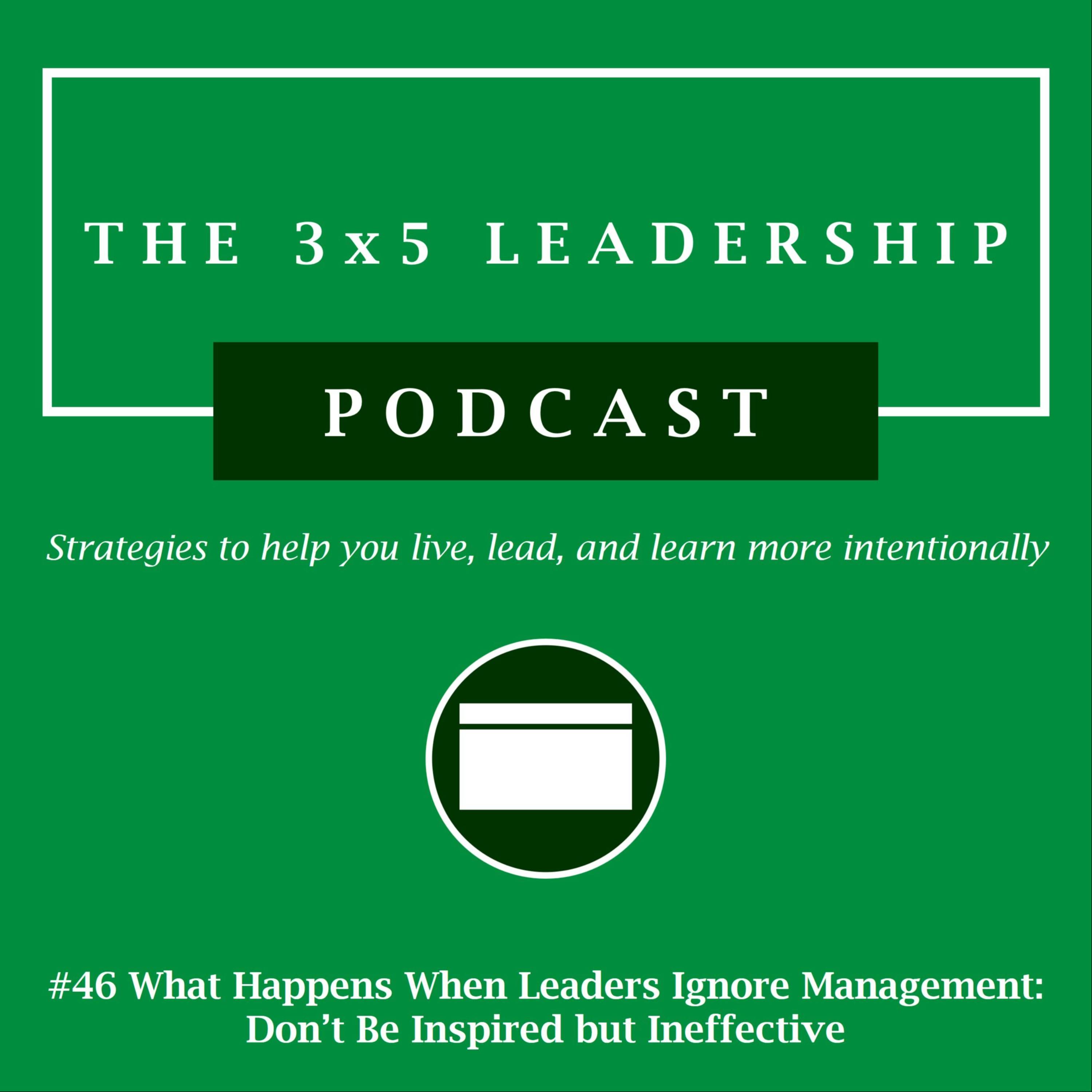 #46 What Happens When Leaders Ignore Management: Don’t Be Inspired but Ineffective