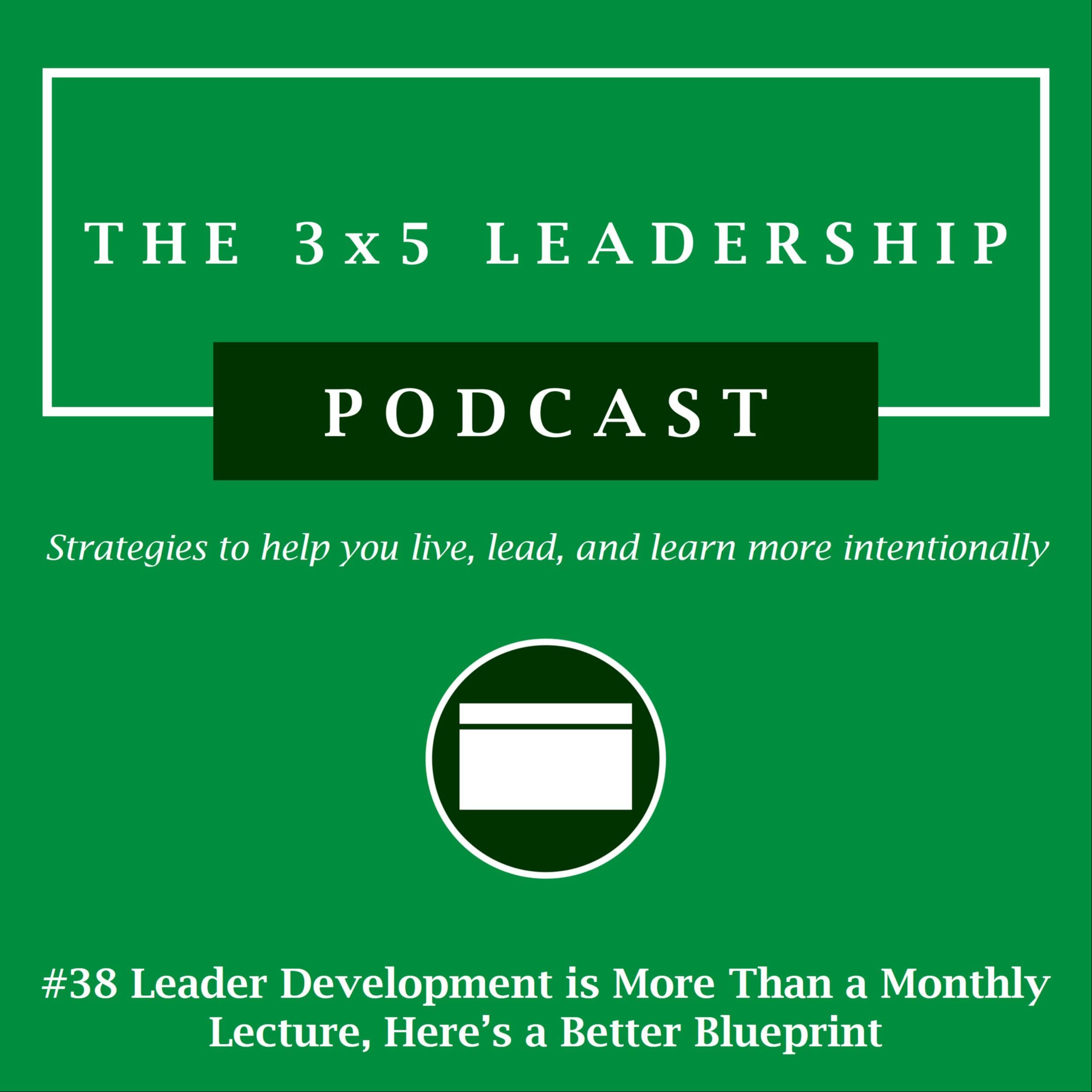 #38 Leader Development is More Than a Monthly Lecture, Here’s a Better Blueprint