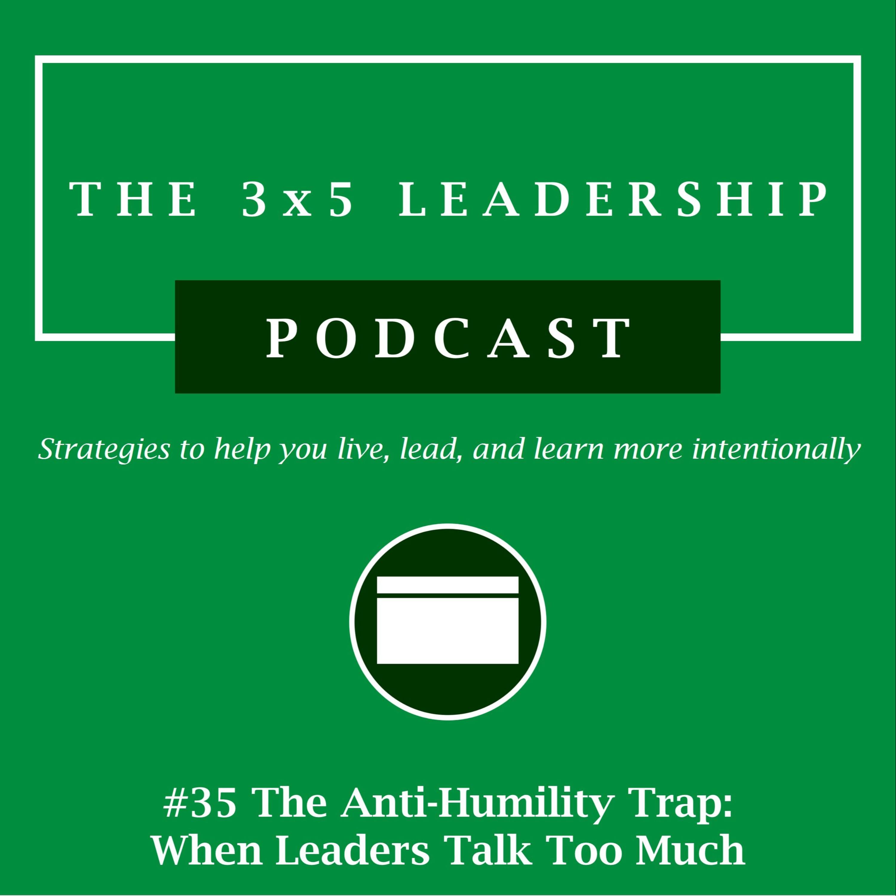 #35 The Anti-Humility Trap: When Leaders Talk Too Much