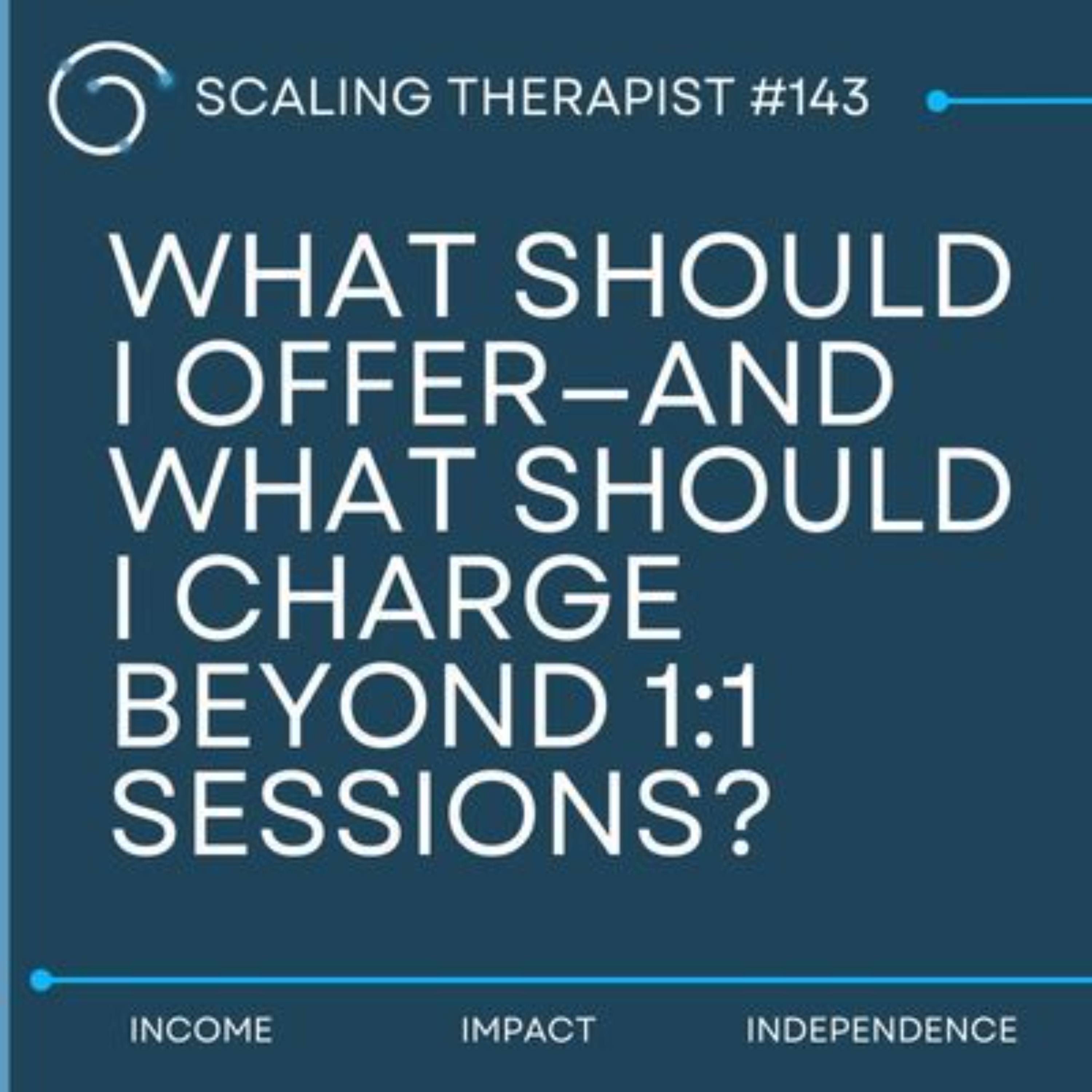 STP 143 | What Should I Offer—and What Should I Charge Beyond 1:1 Sessions?