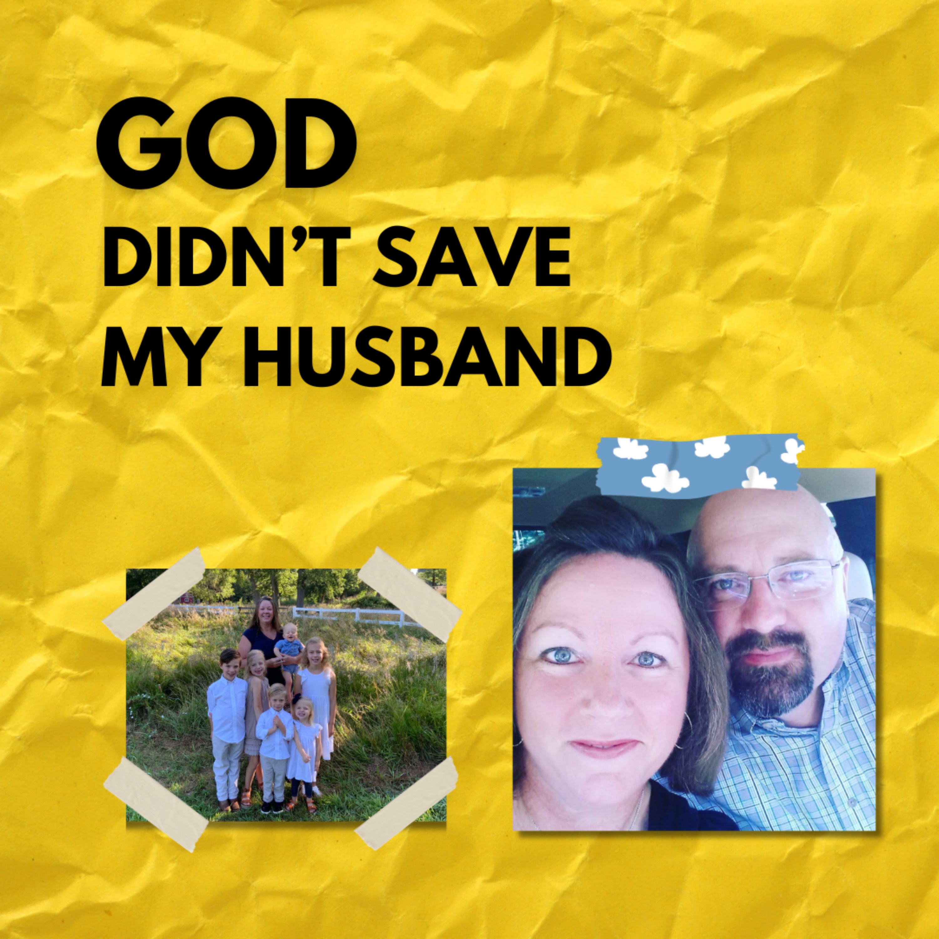 BW 118: God Didn't Save My Husband: Trusting God's Plan Anyways episode artwork