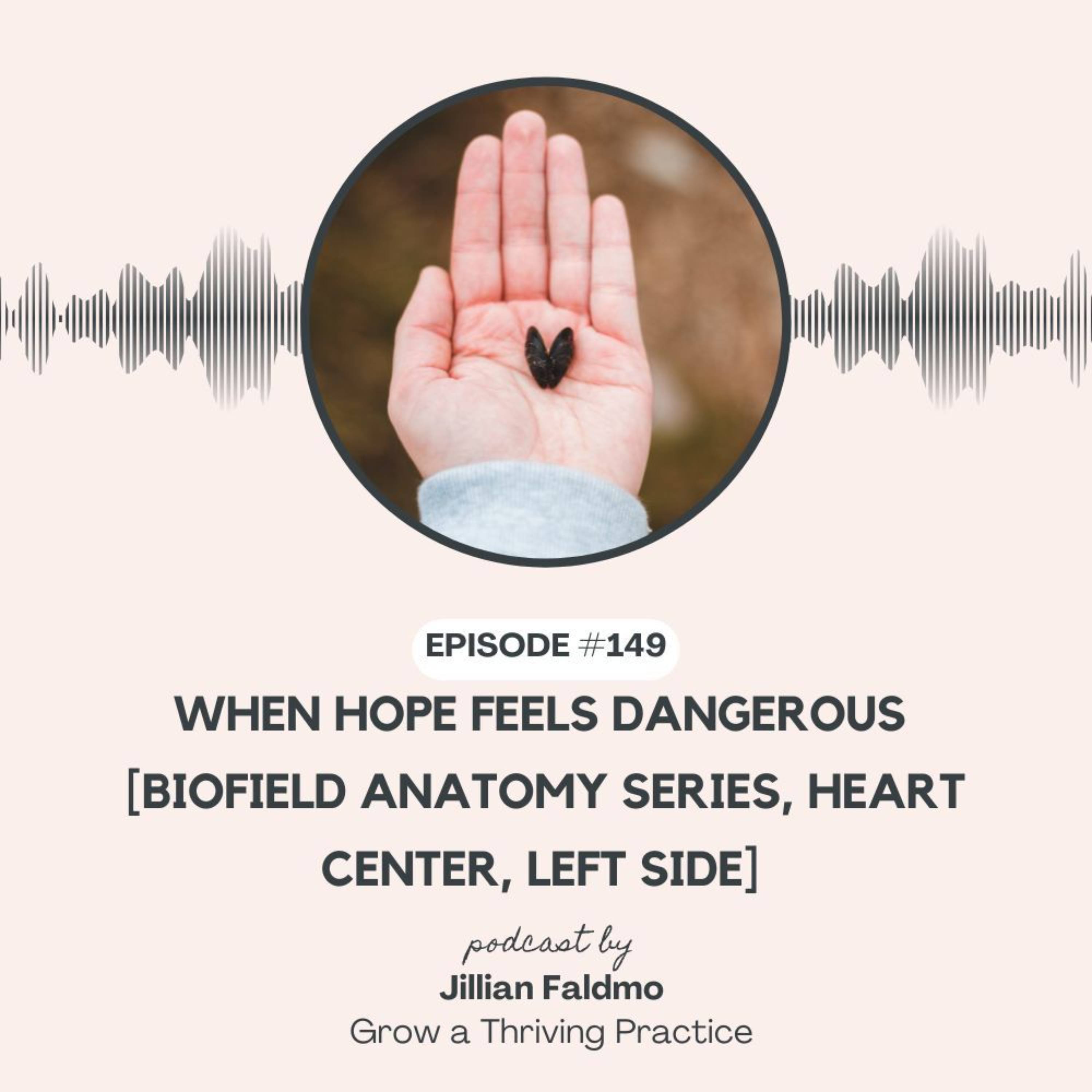 149. When Hope Feels Dangerous [Biofield Anatomy Series, Heart Center, Left Side] episode artwork