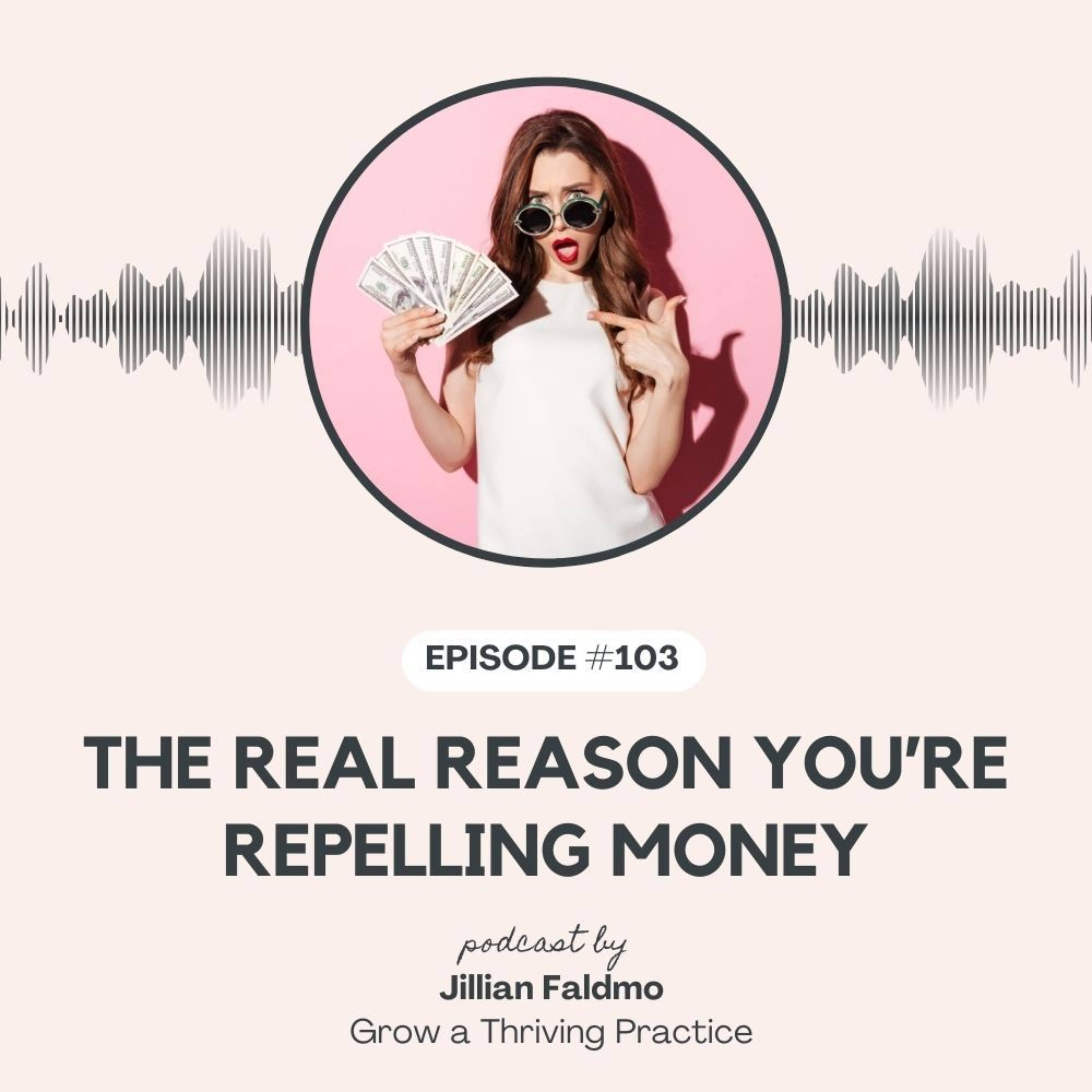 103. The Real Reason You're Repelling Money episode artwork