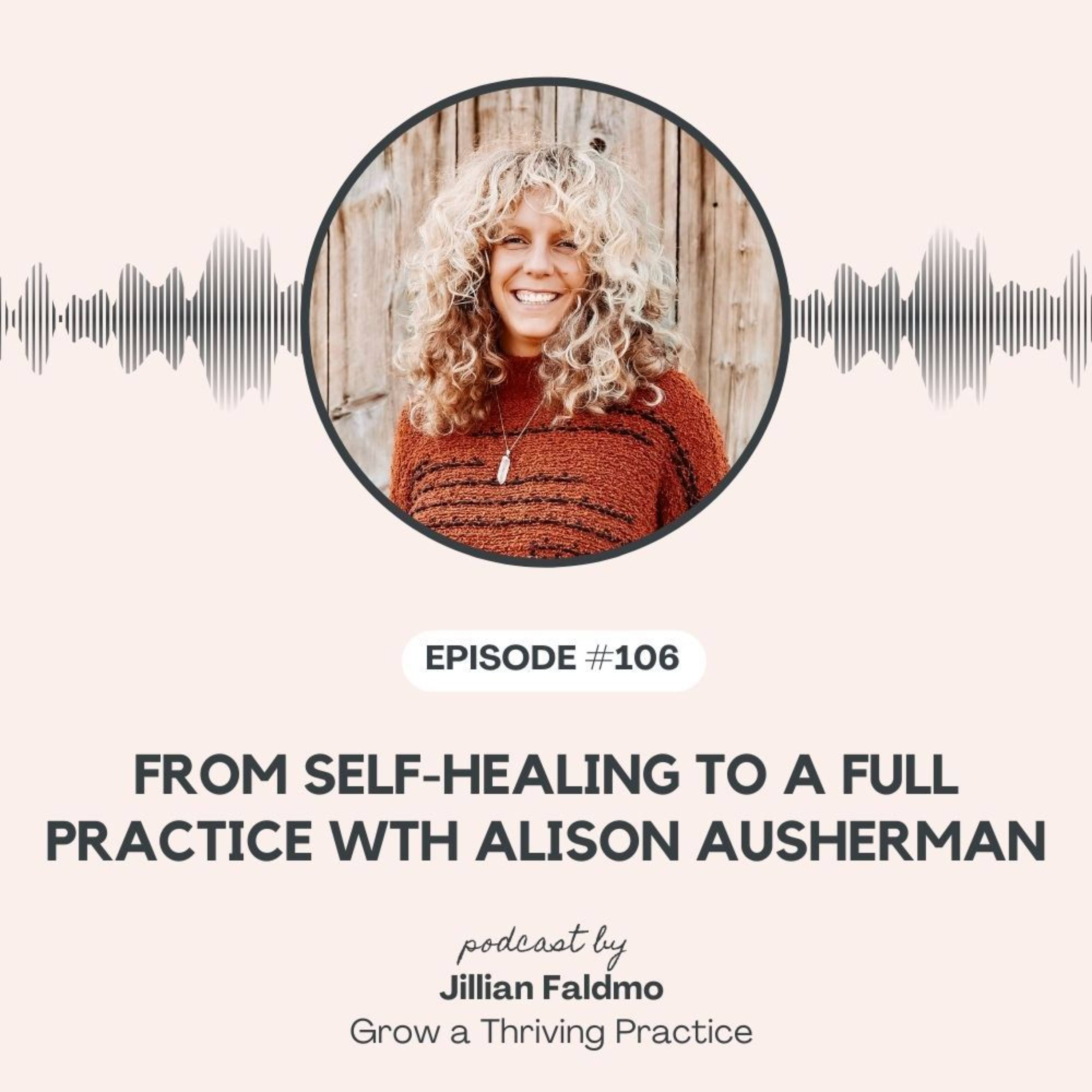 106. From Self-Healing to a Full Practice with Alison Ausherman episode artwork