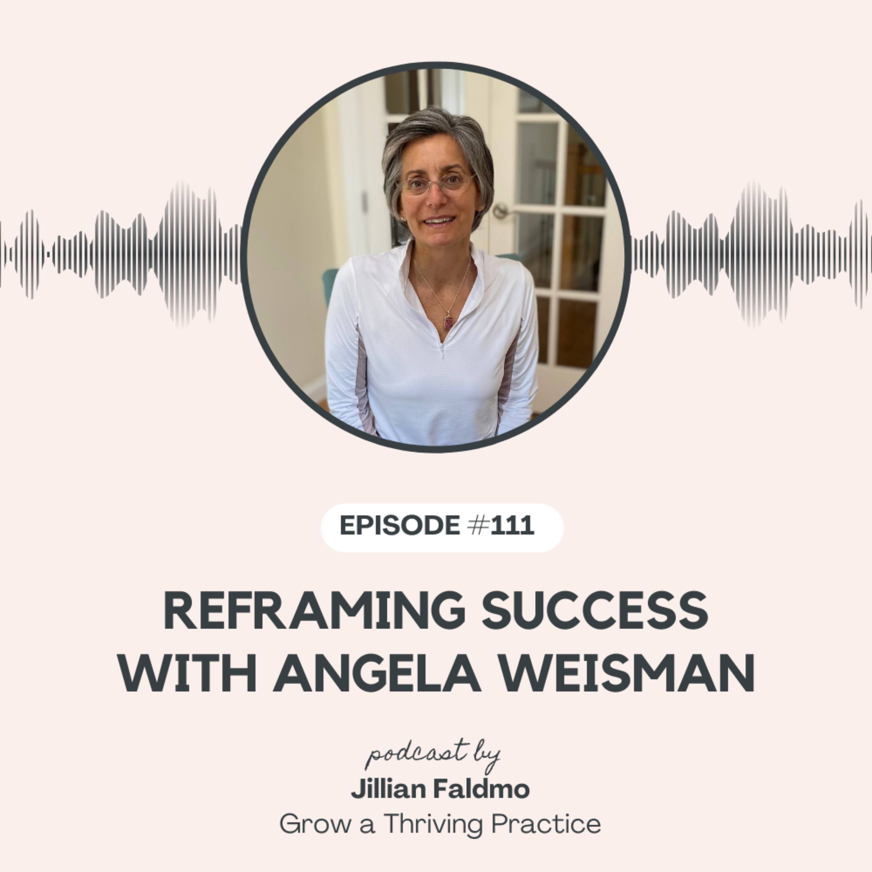 111. Reframing Success with Angela Weisman episode artwork
