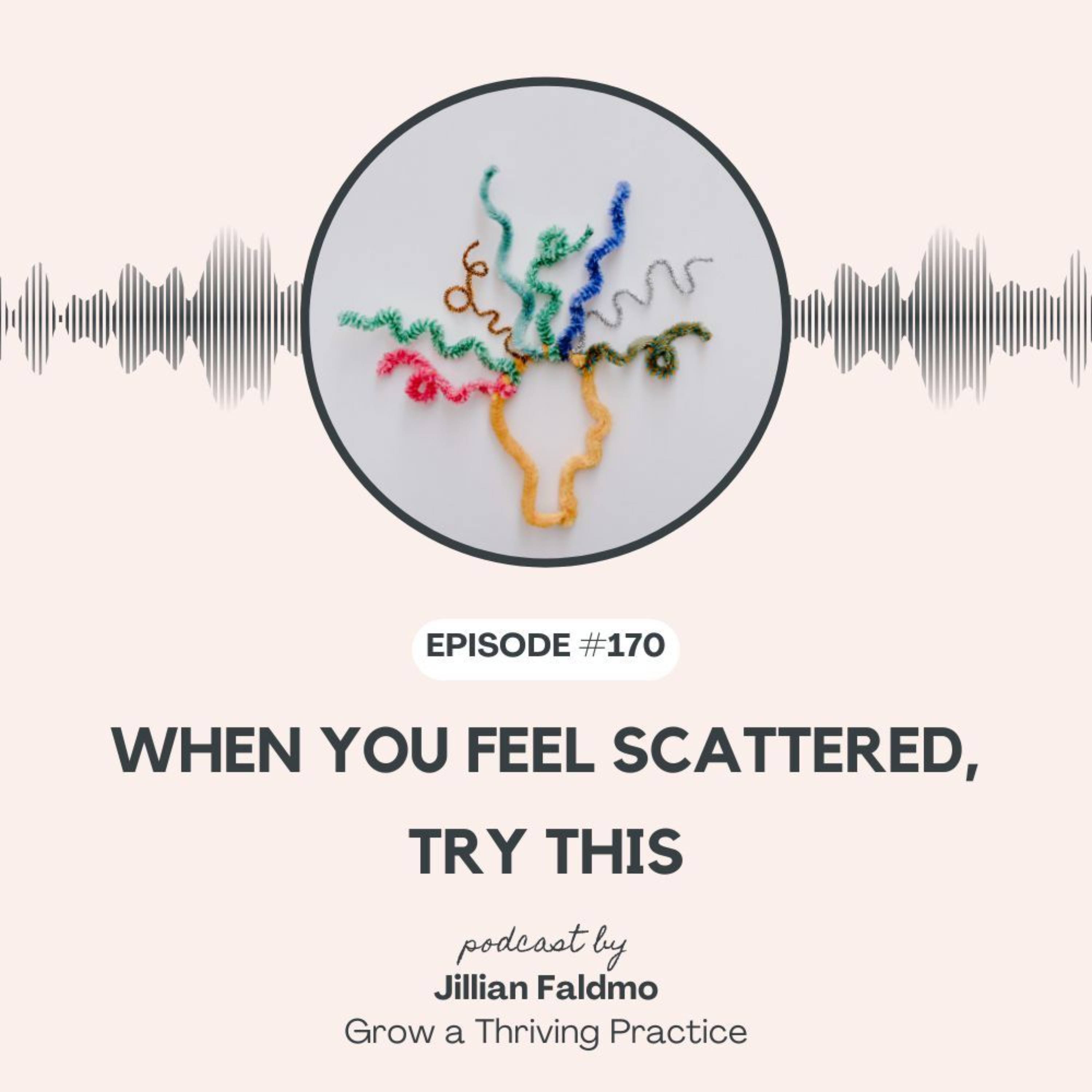 170. When You Feel Scattered, Try This episode artwork