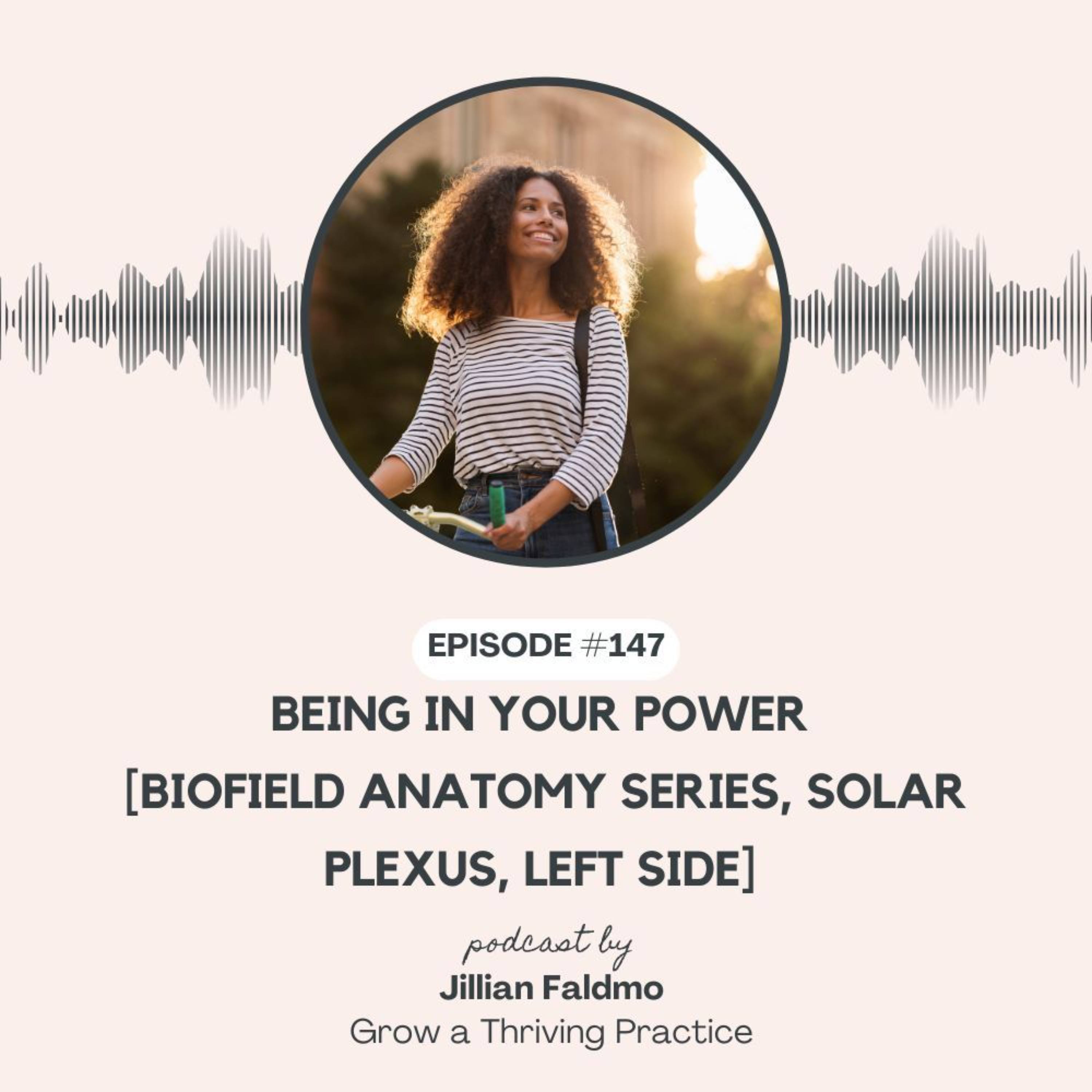 147. Being In Your Power [Biofield Anatomy Series, Solar Plexus, Left Side] episode artwork