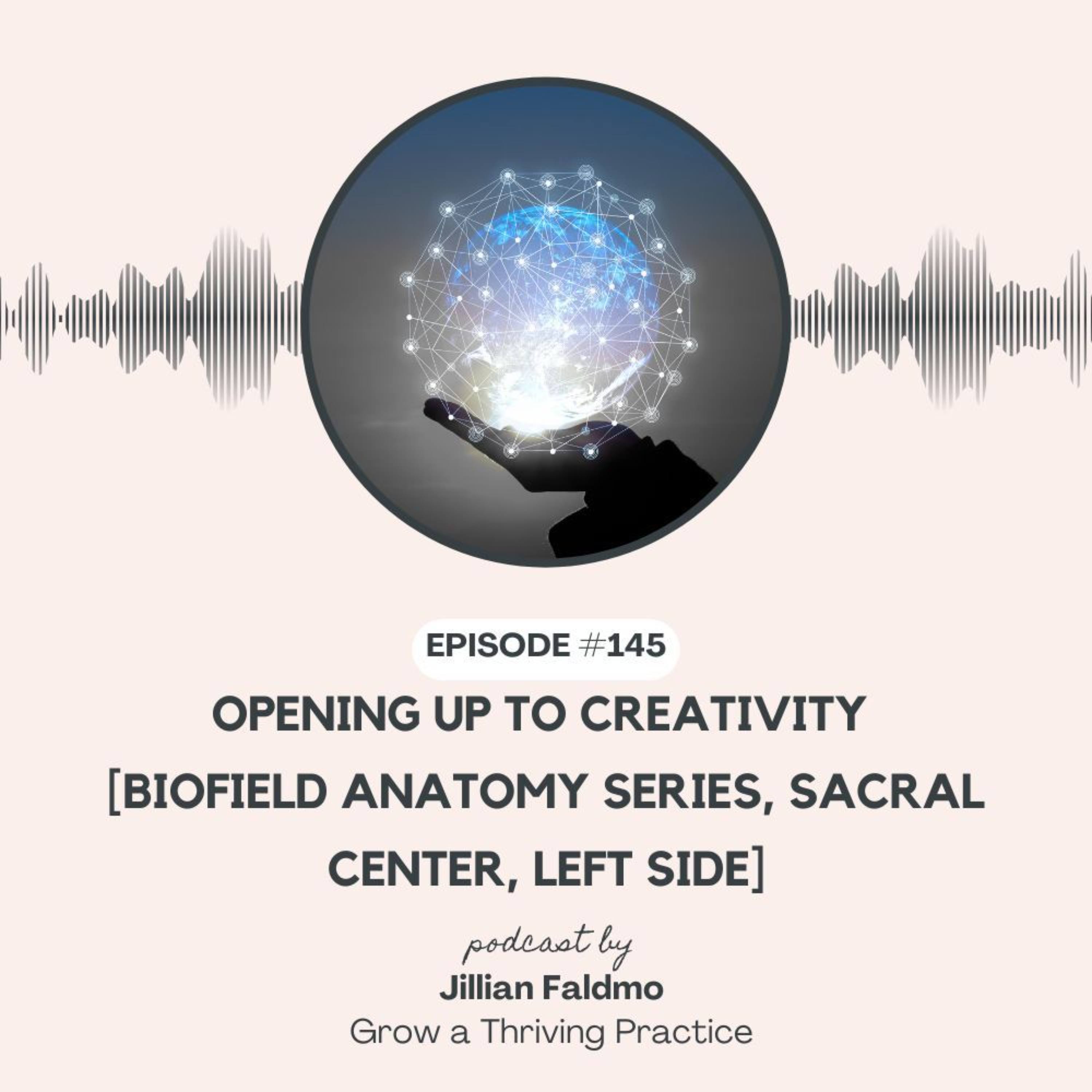 145. Opening Up to Creativity [Biofield Anatomy Series, Sacral Center, Left Side] episode artwork