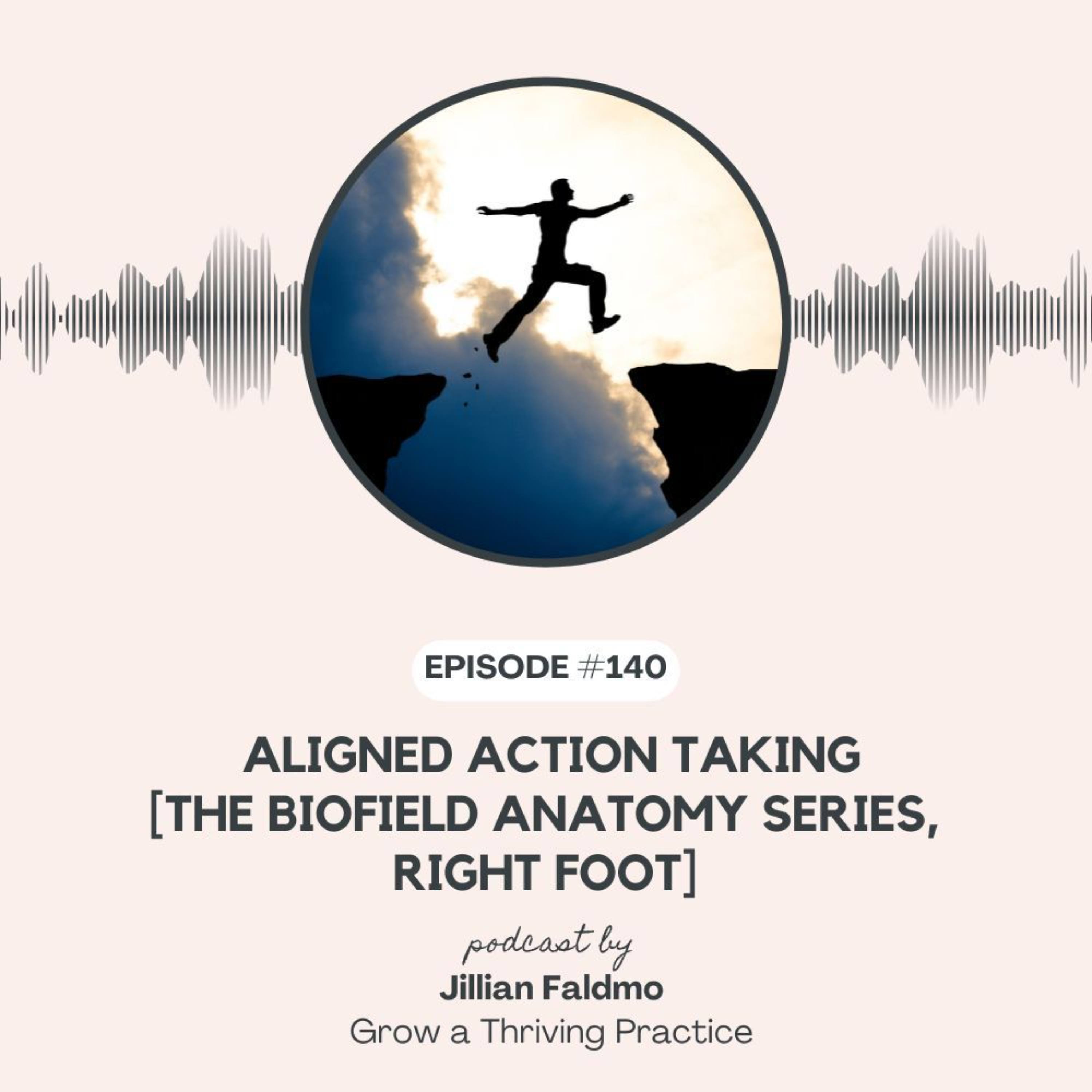 140. Aligned Action Taking [Biofield Anatomy Series, Right Foot] episode artwork