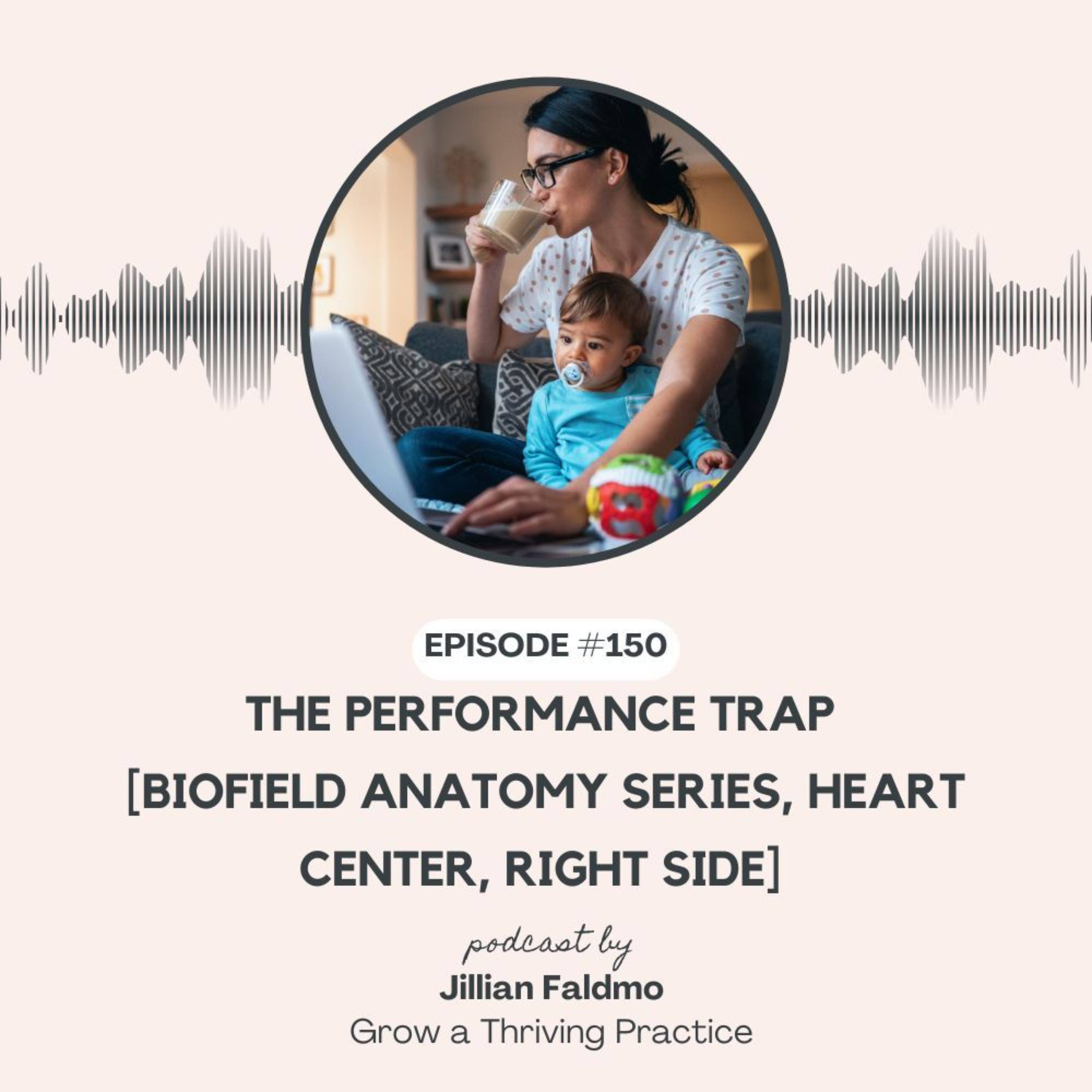 Ep 150. The Performance Trap [Biofield Anatomy Series, Heart Center, Right Side] episode artwork