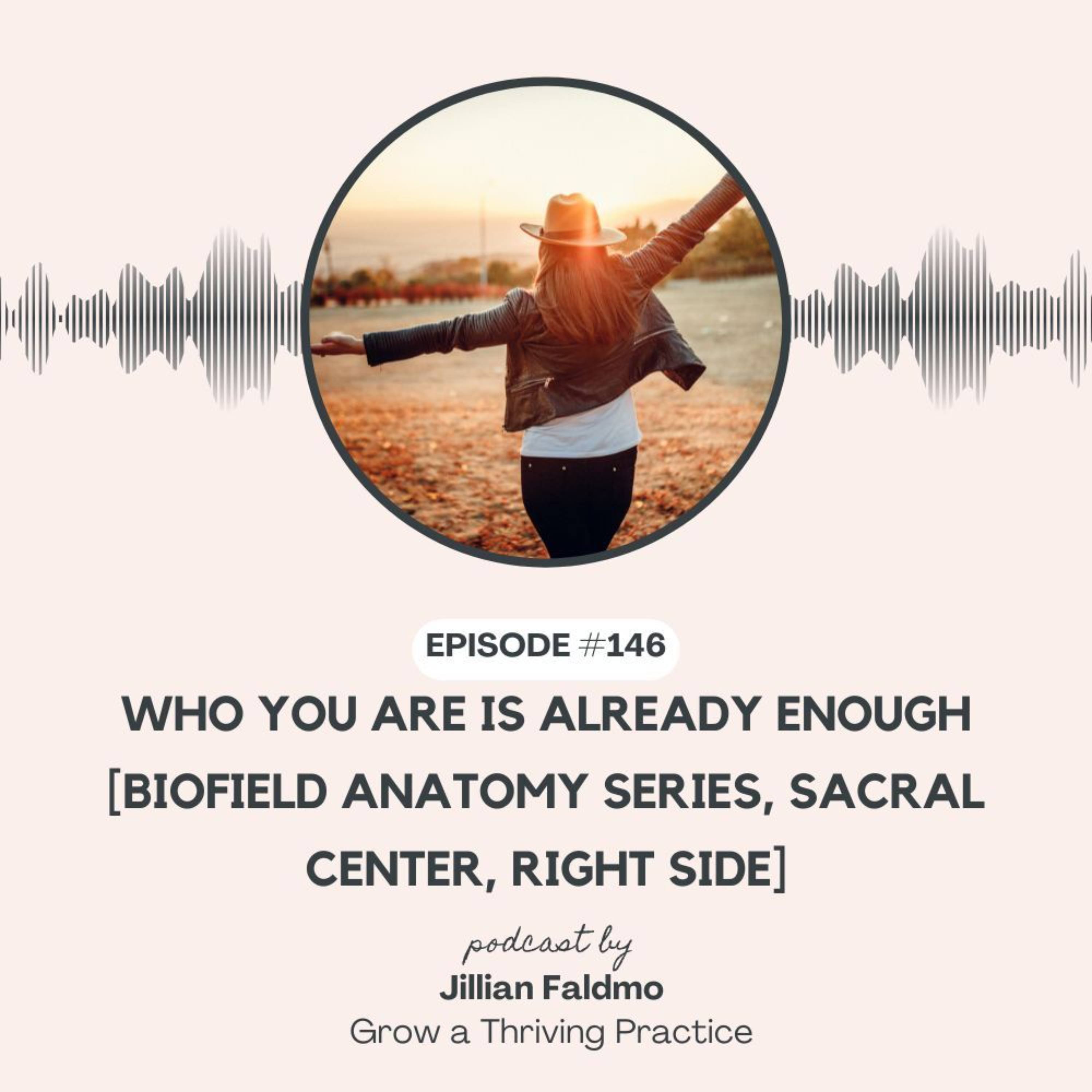 146. Who You Are Is Already Enough [Biofield Anatomy Series, Sacral Center, Right Side] episode artwork