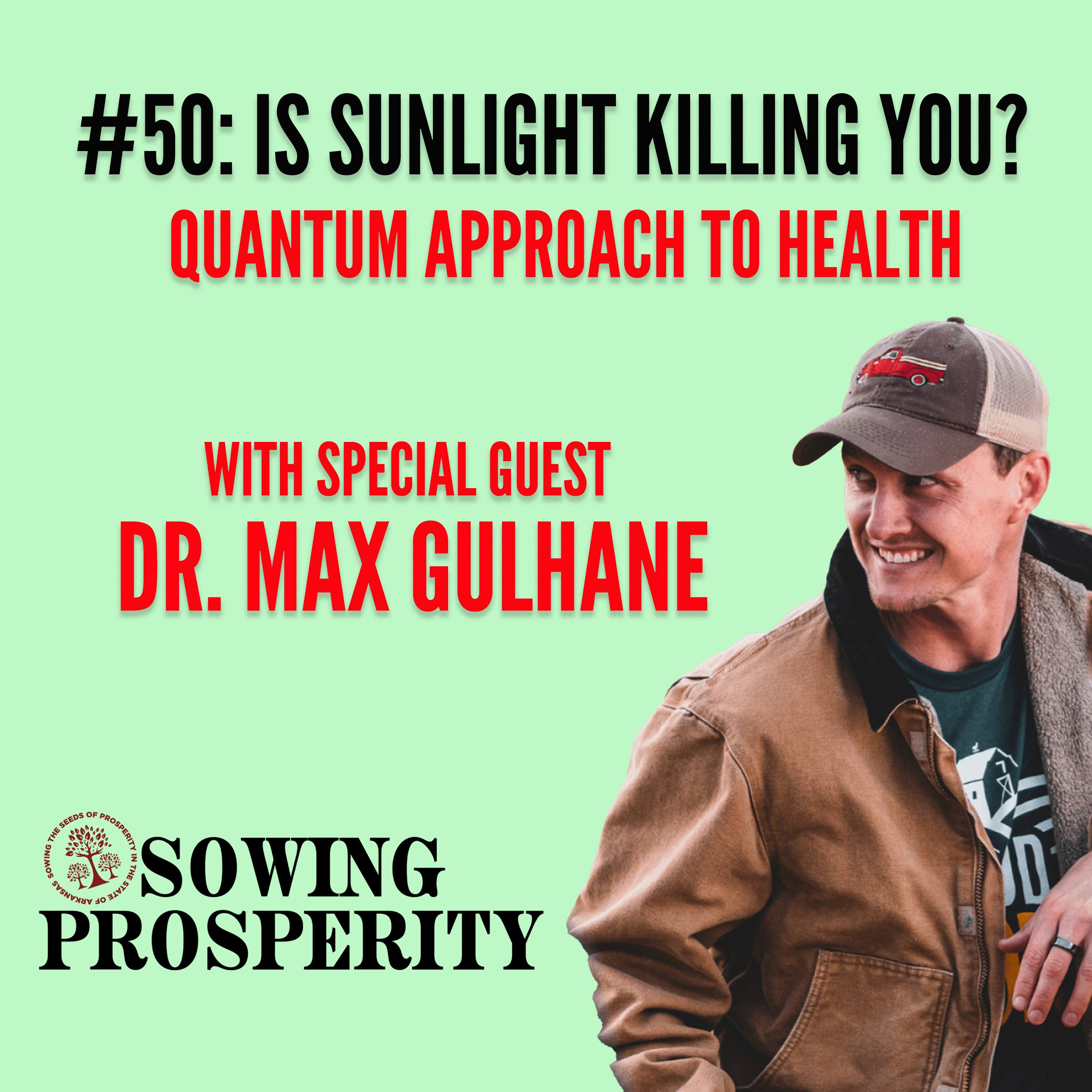 #50: Is Sunlight Killing You? Quantum Approach To Health With Dr Max Gulhane