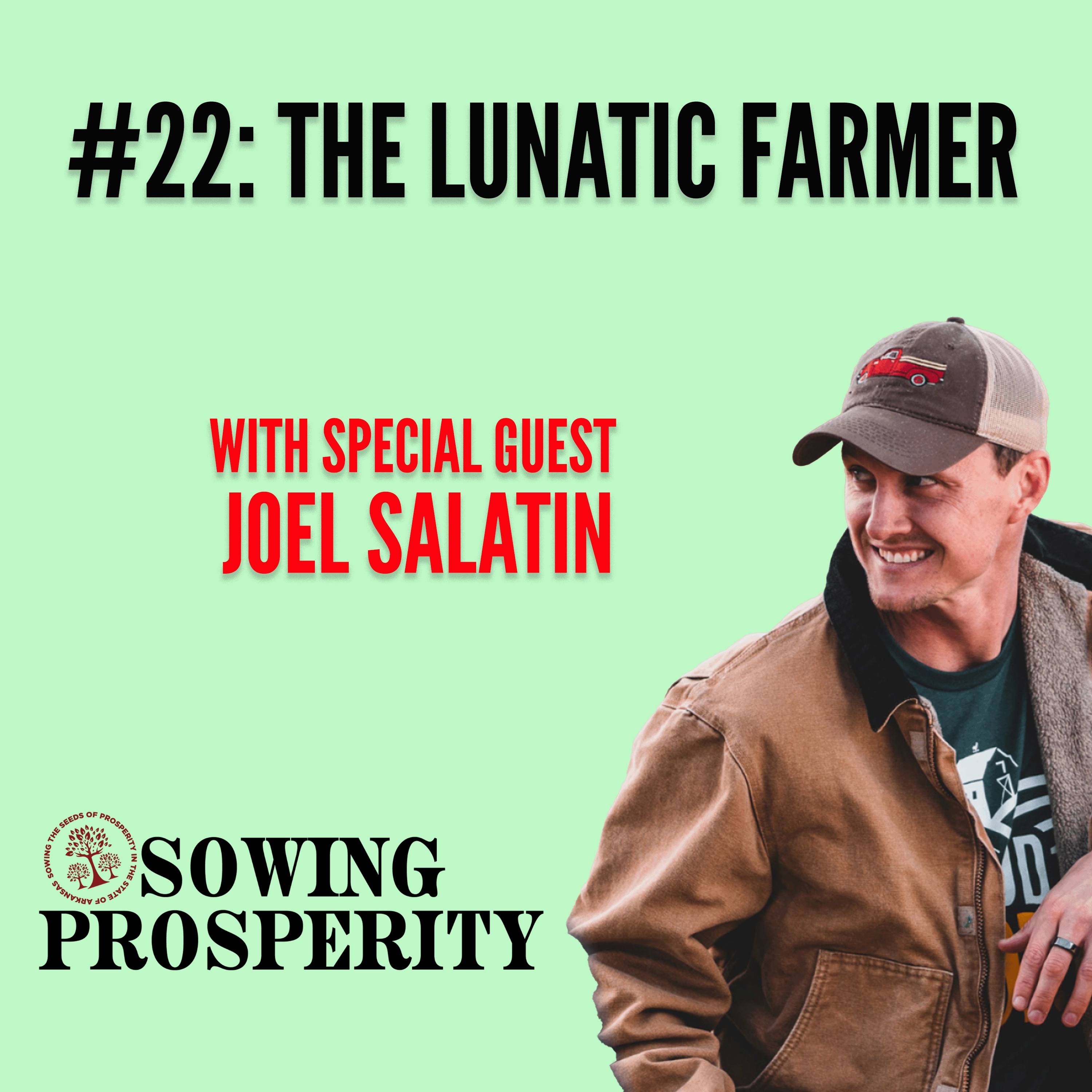 #22: The Lunatic Farmer: A Conversation with Joel Salatin