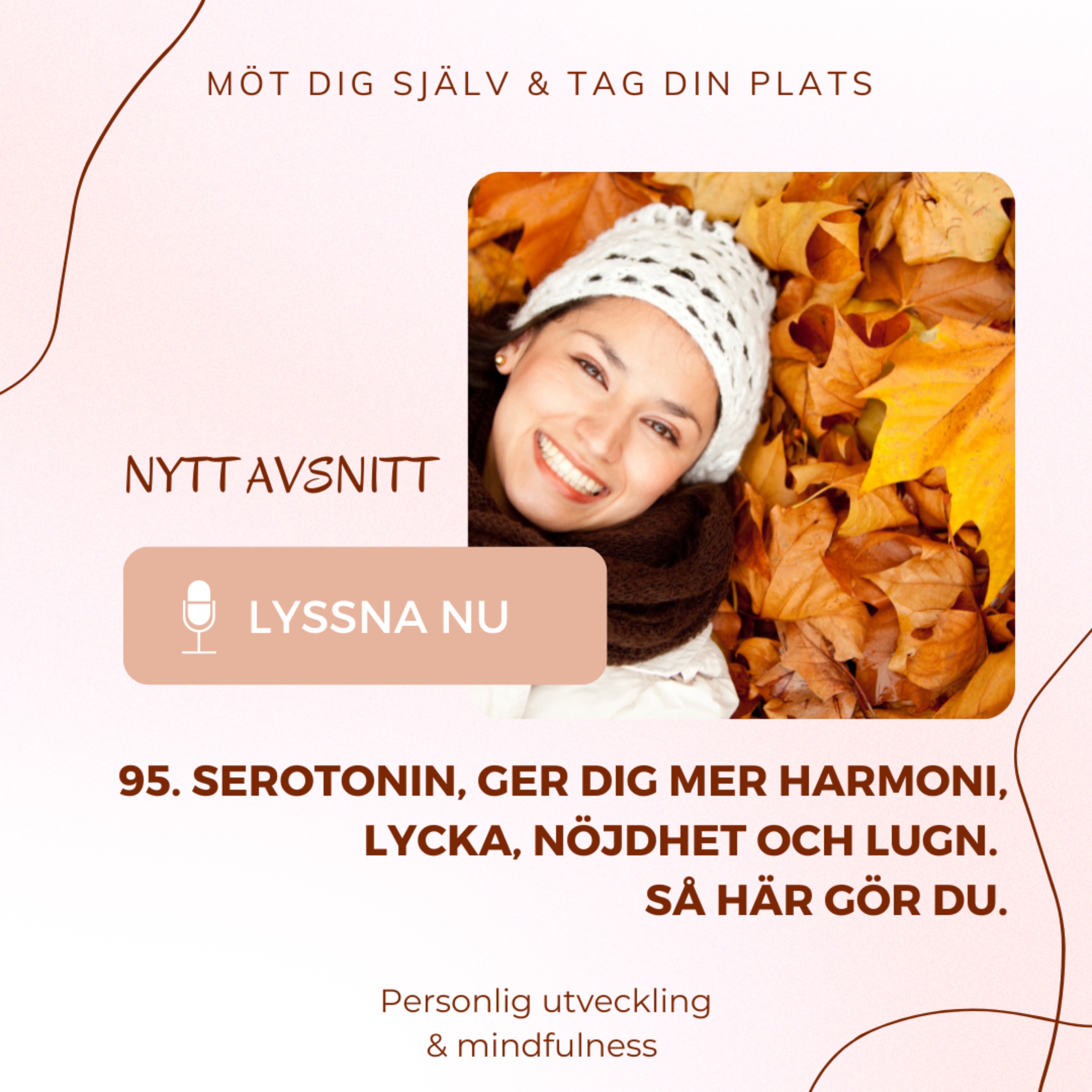 95. Serotonin, ger dig mer harmoni, lycka, nöjdhet och lugn. Så här gör du. episode artwork