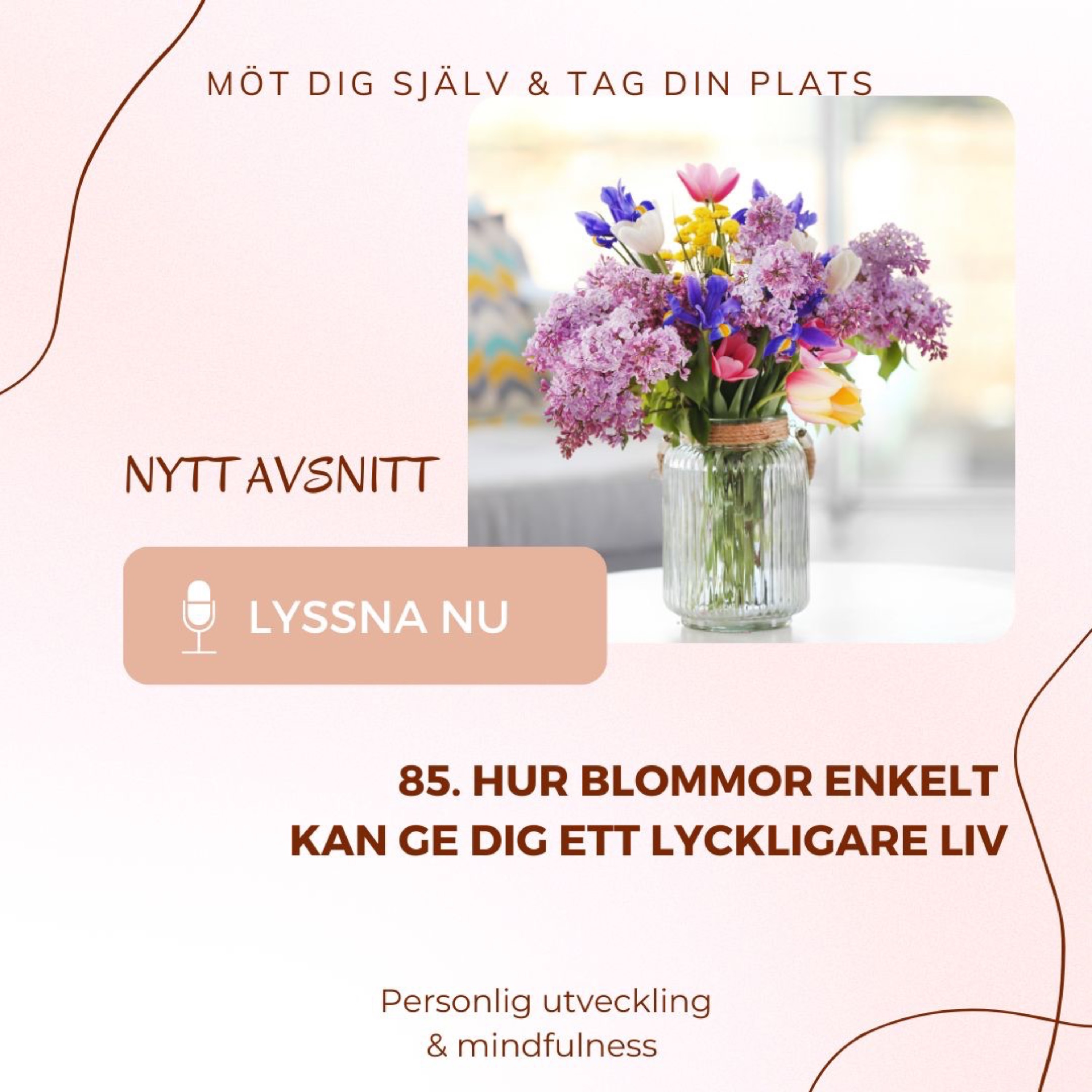 85. Så här kan blommor enkelt ge dig ett lyckligare liv episode artwork