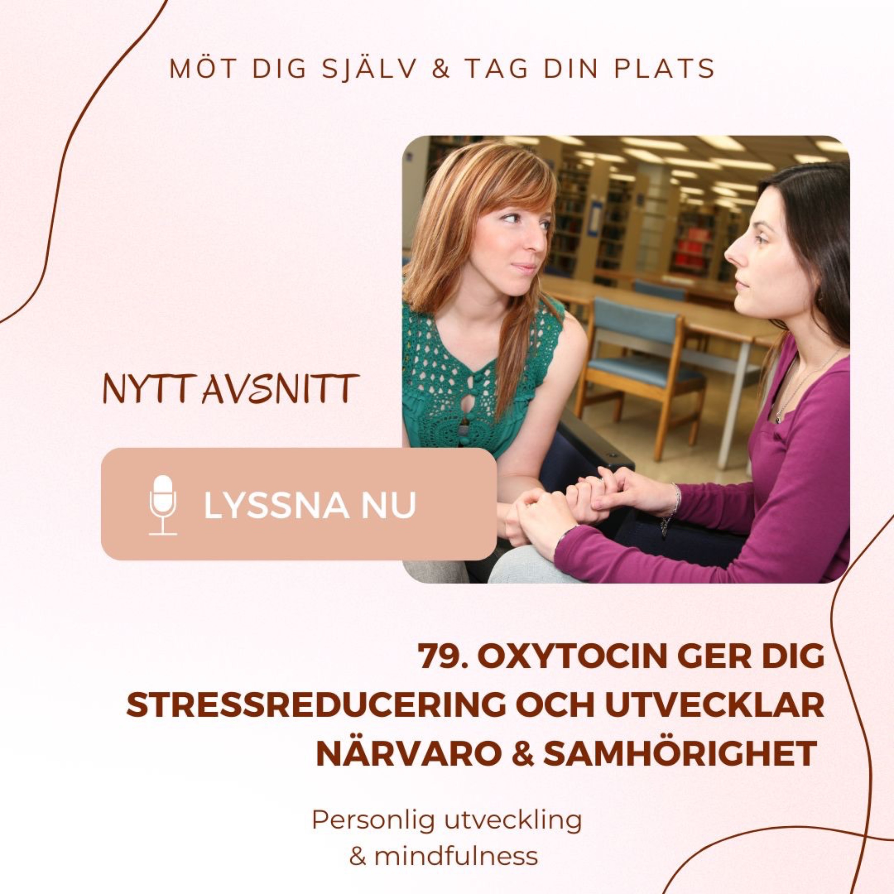 79. Oxytocin ger dig stressreducering och utvecklar närvaro ...