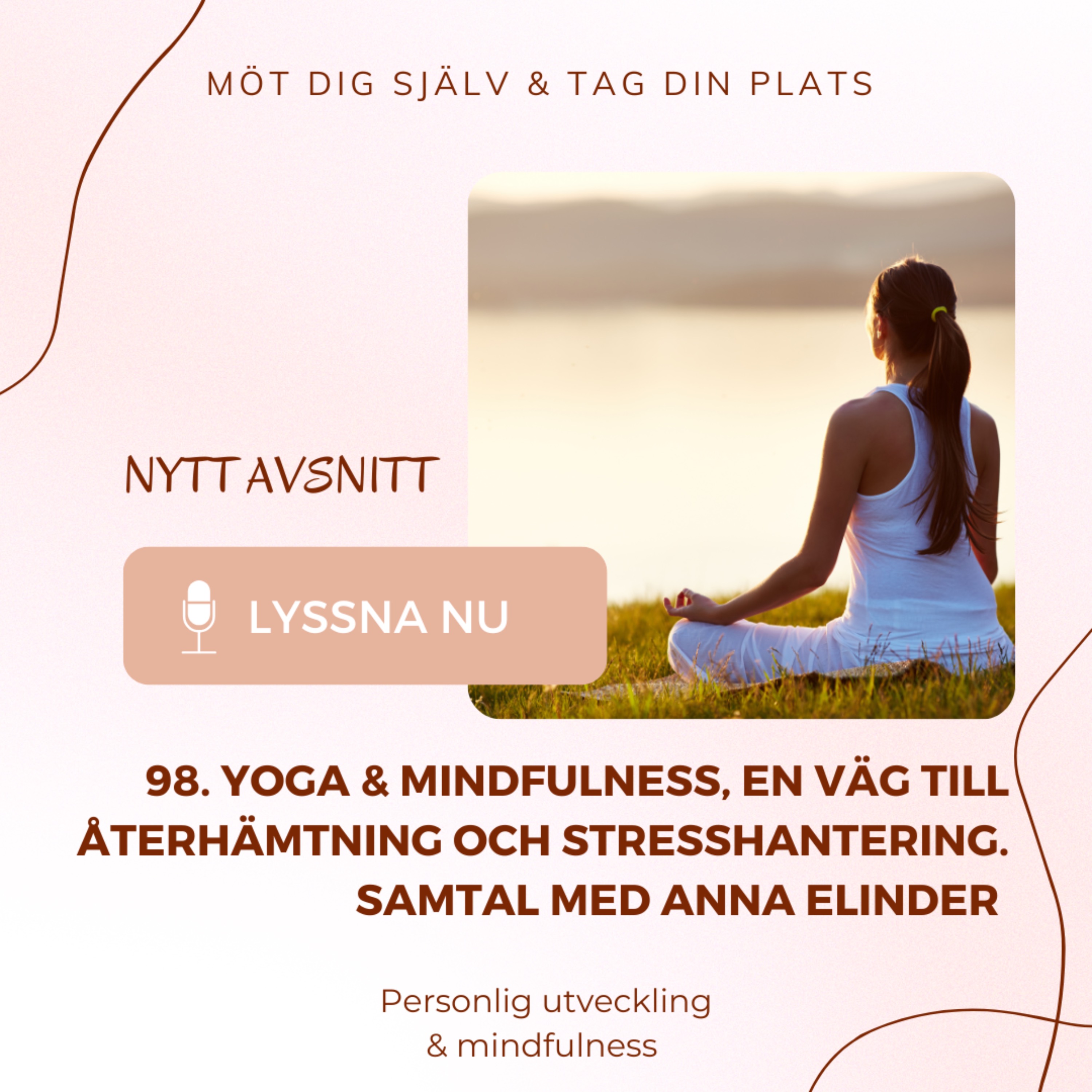 98. Yoga & mindfulness, en väg till återhämtning och stresshantering. Samtal med Anna Elinder episode artwork