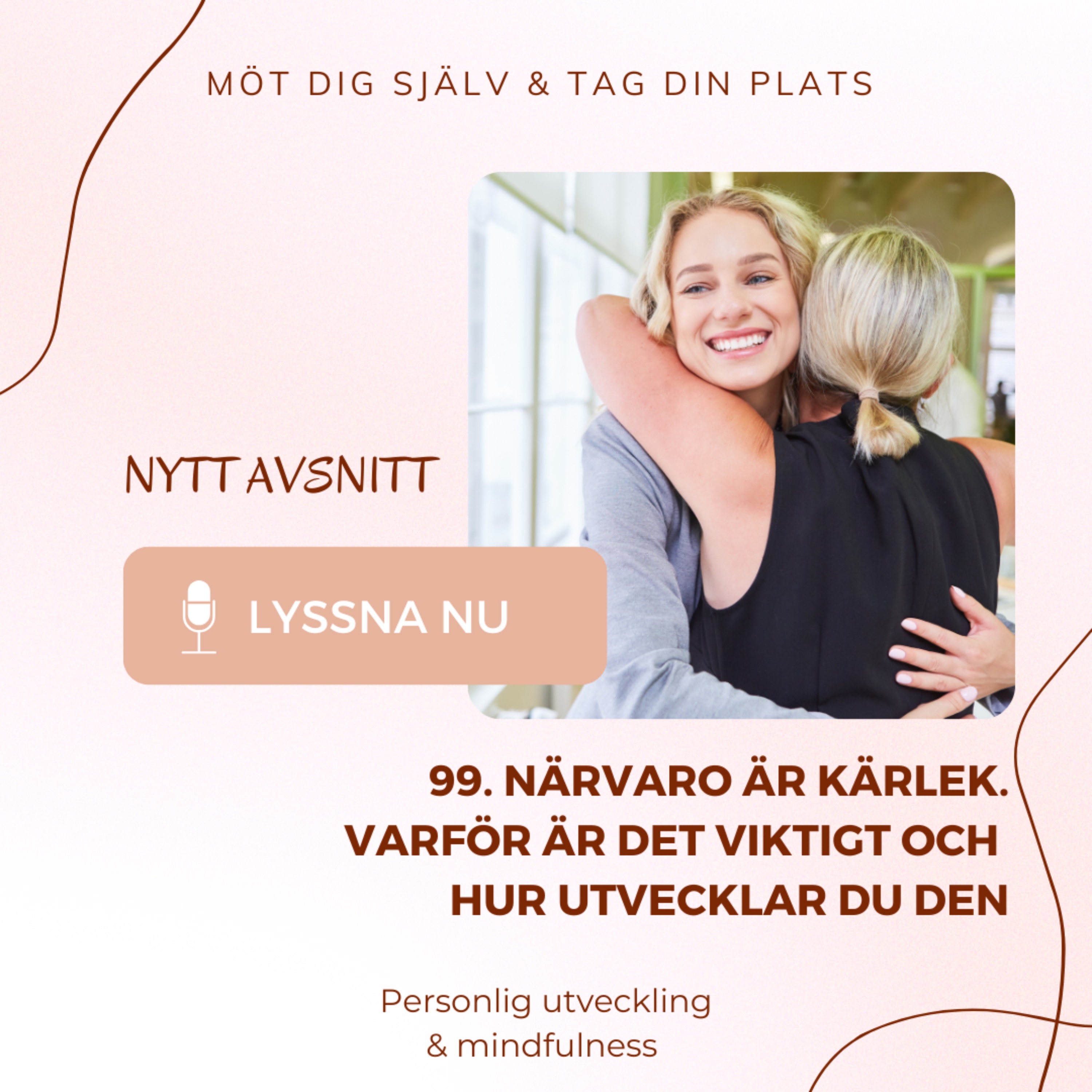 99. Närvaro är kärlek, varför är det viktigt och hur du utvecklar den episode artwork