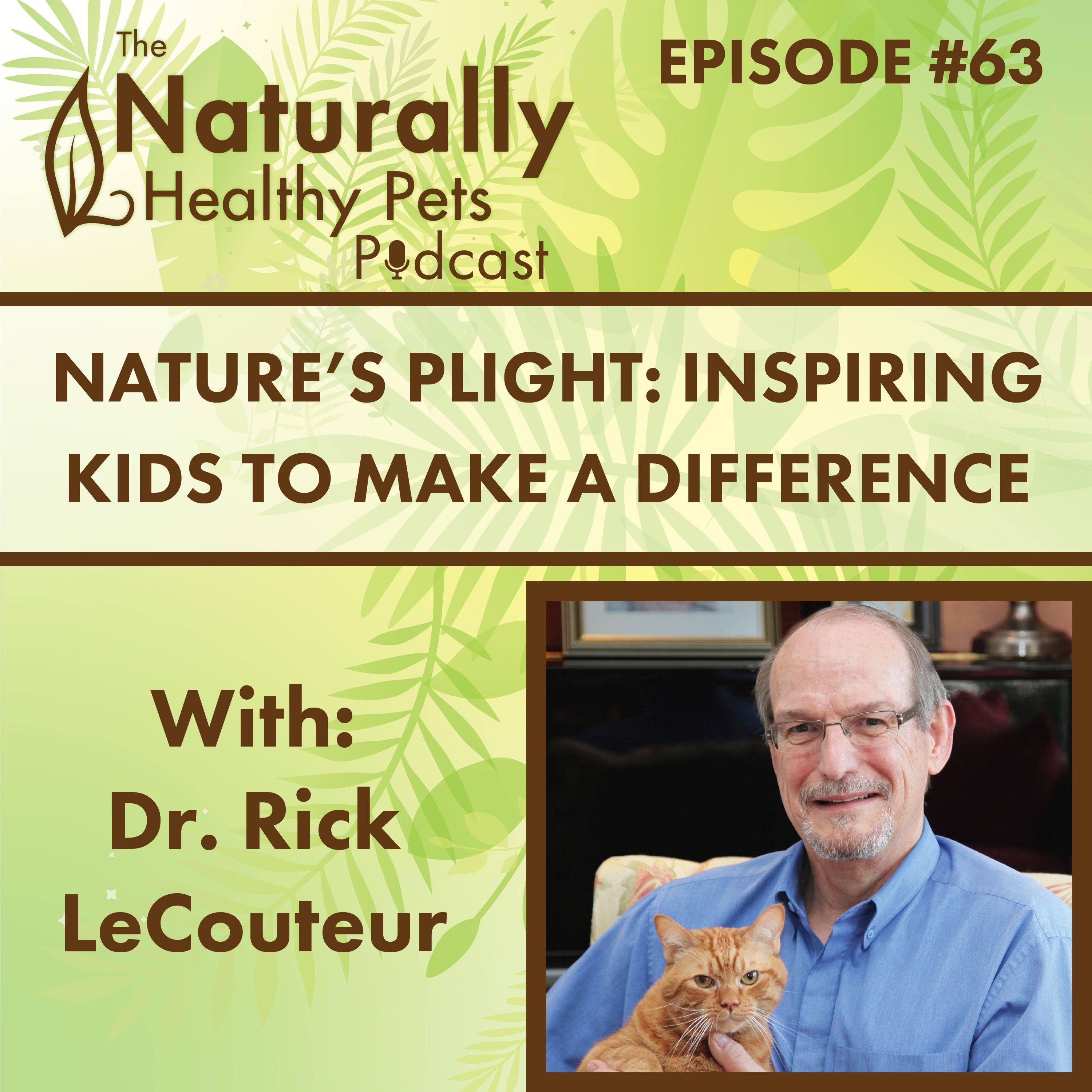 EP 63: Nature’s Plight: Inspiring Kids to Make a Difference with Dr. Rick LeCouteur