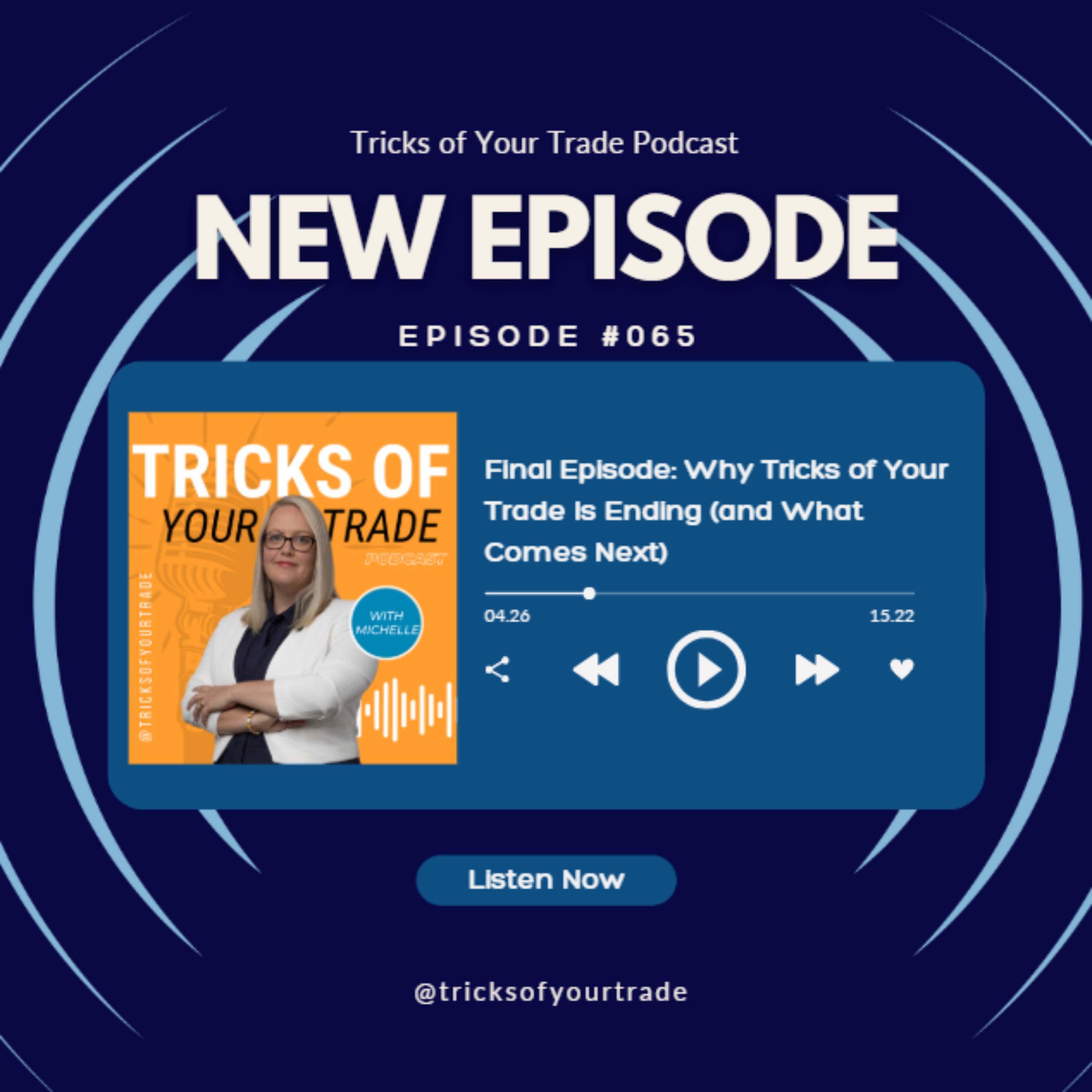 Episode 65 - Final Episode: Why Tricks of Your Trade Is Ending (and What Comes Next)