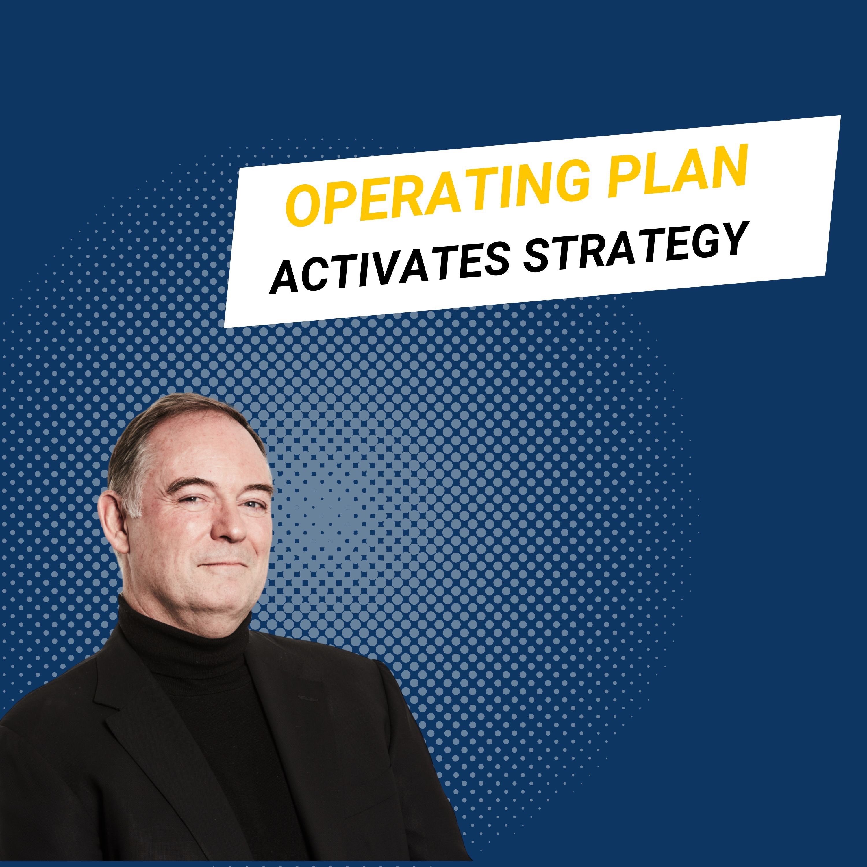 Operating Plan Activates Strategy – Conscious Governance Moments ...