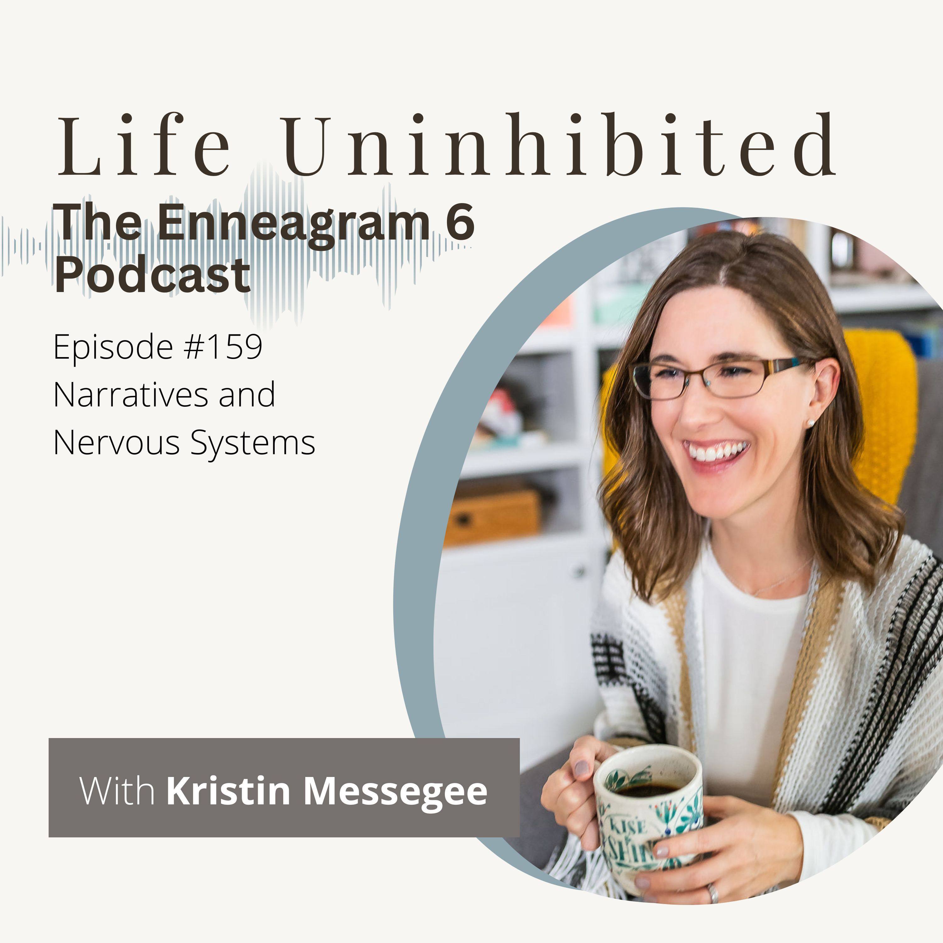 Episode #159 - Narratives and Nervous Systems — Life Uninhibited - The Enneagram 6 Podcast cover