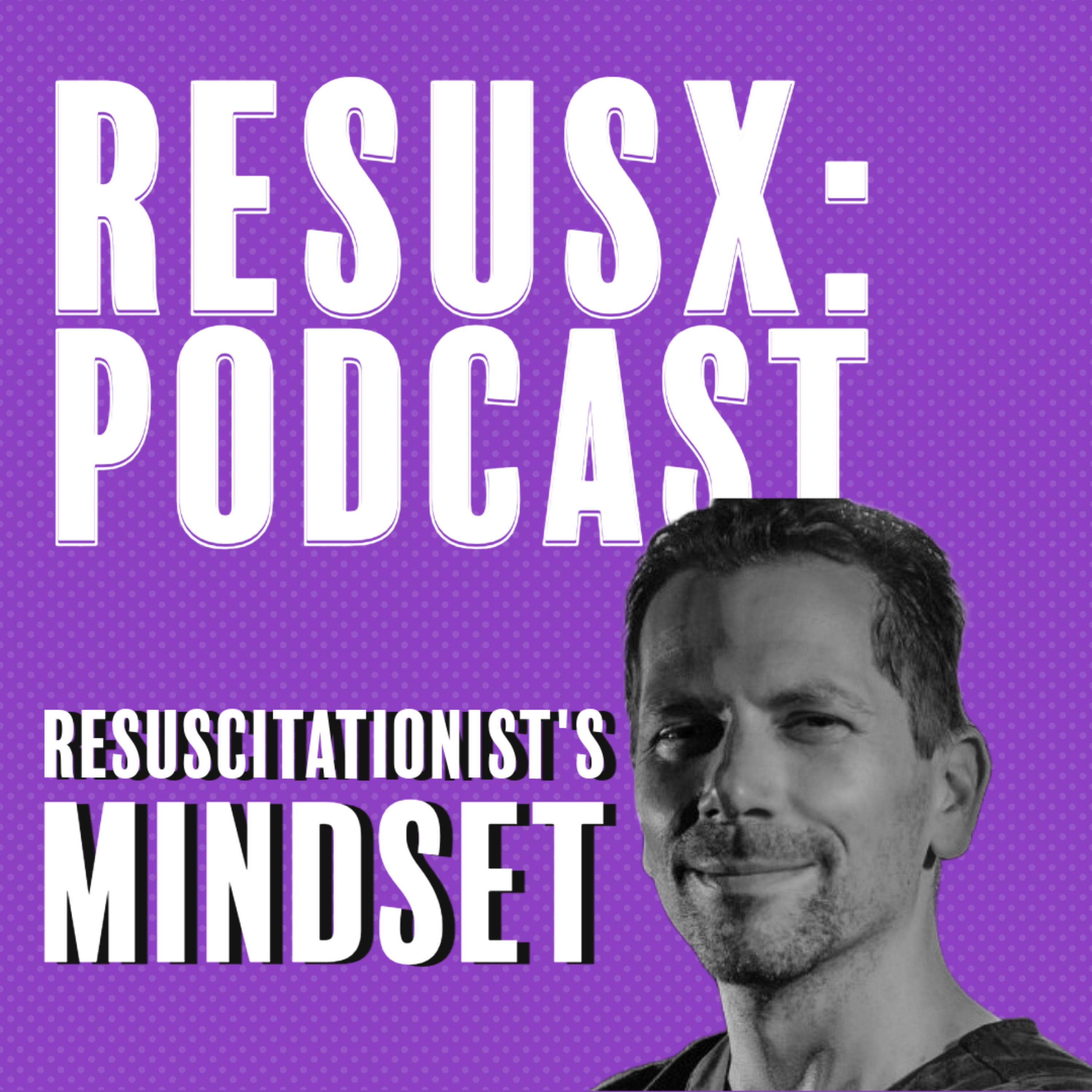 The Resuscitationist's Mindset