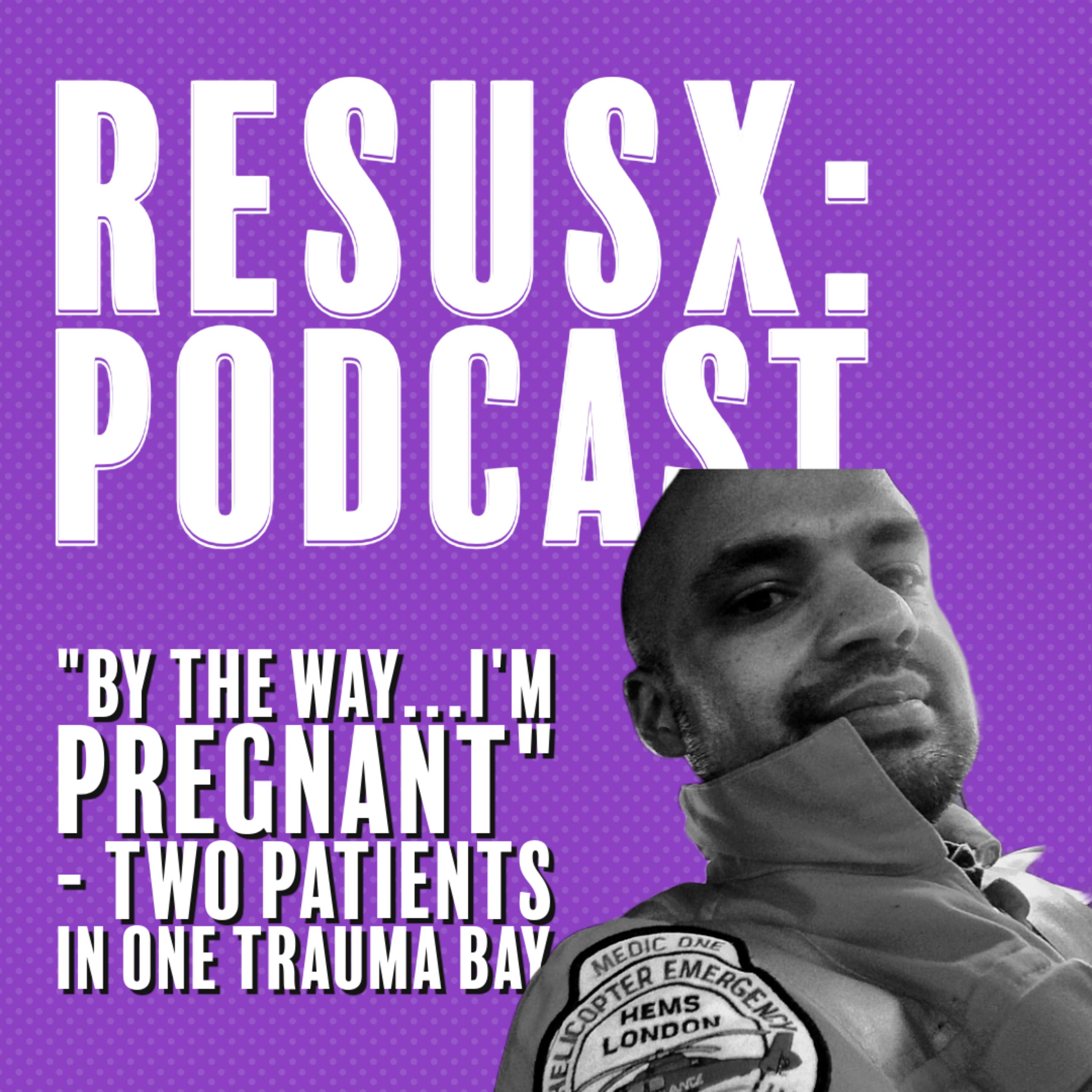 "By the way...I'm pregnant" - Two Patients in One Trauma Bay