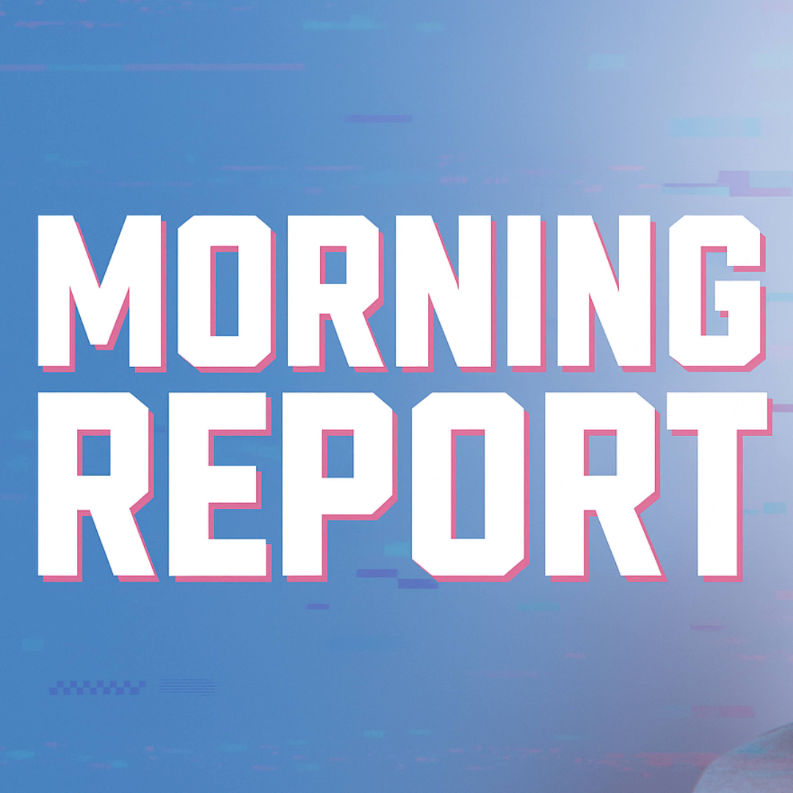 Morning Report: Episode 1