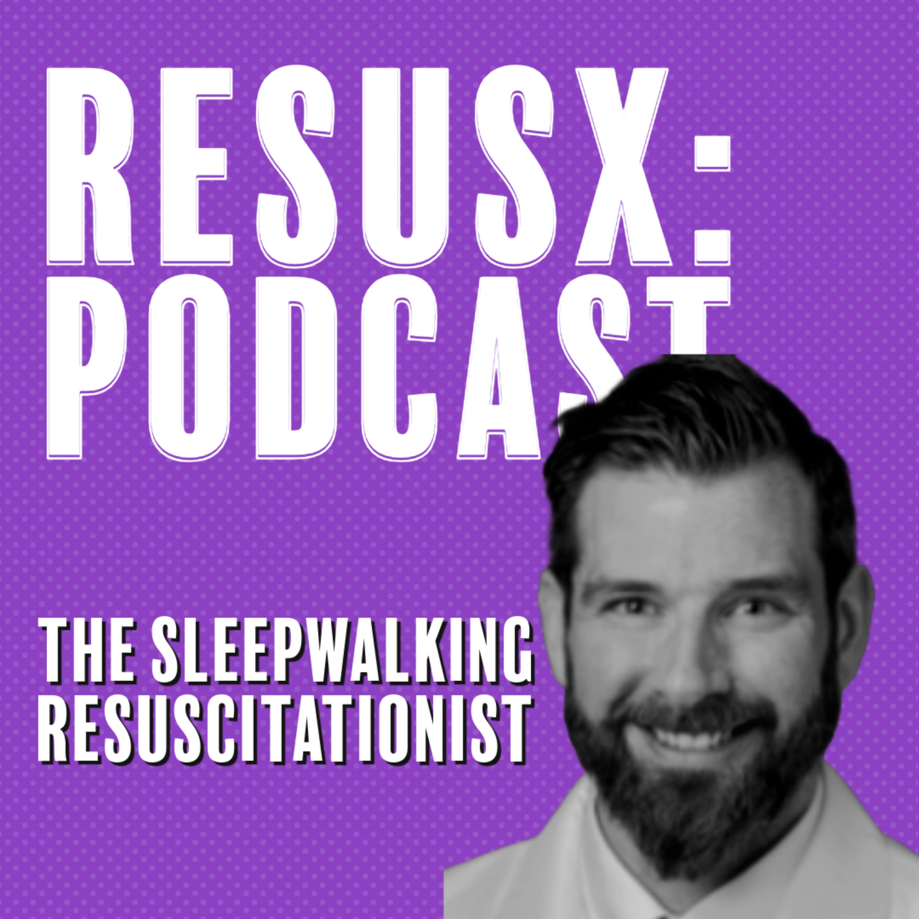 The Sleepwalking Resuscitationist