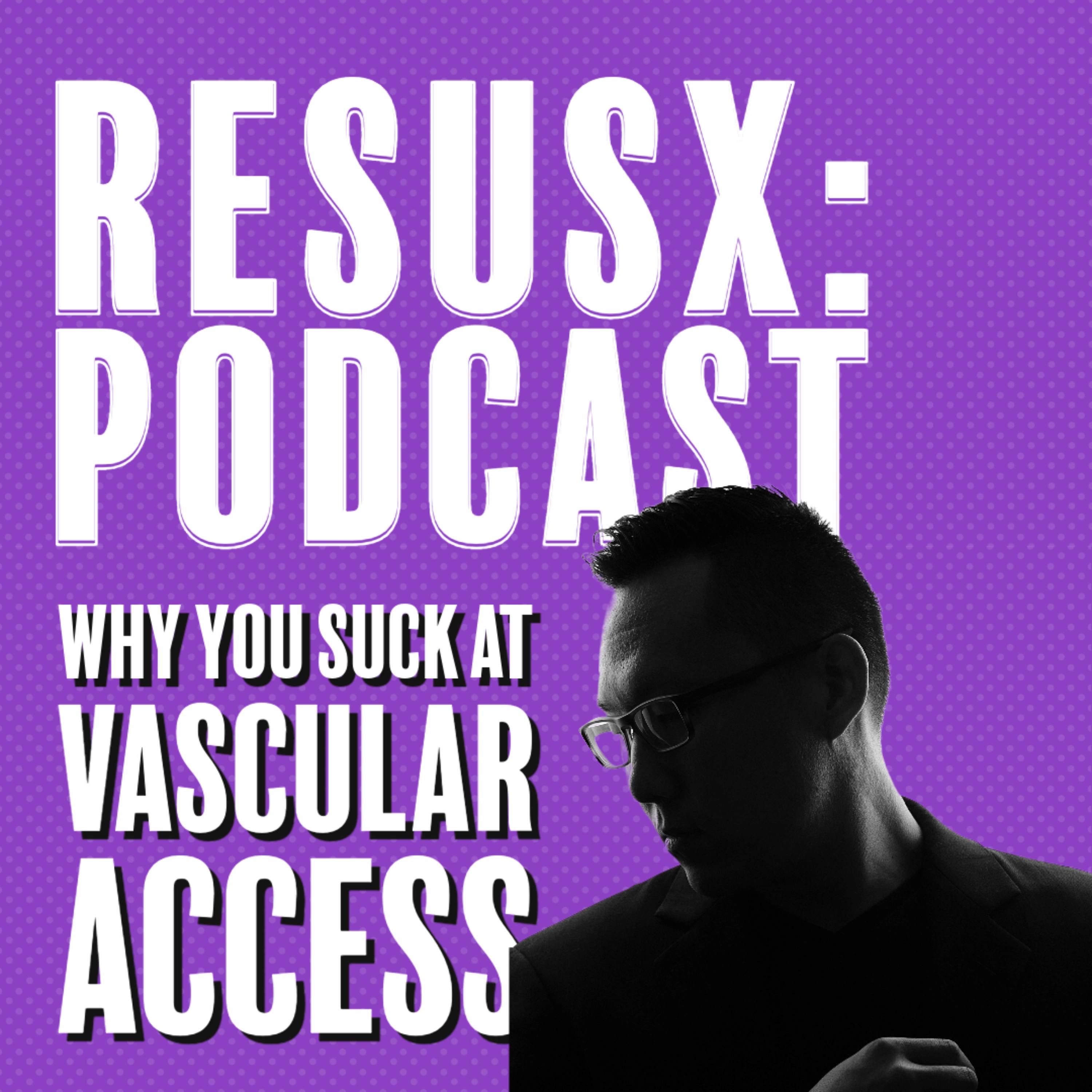 Why You Suck at Vascular Access