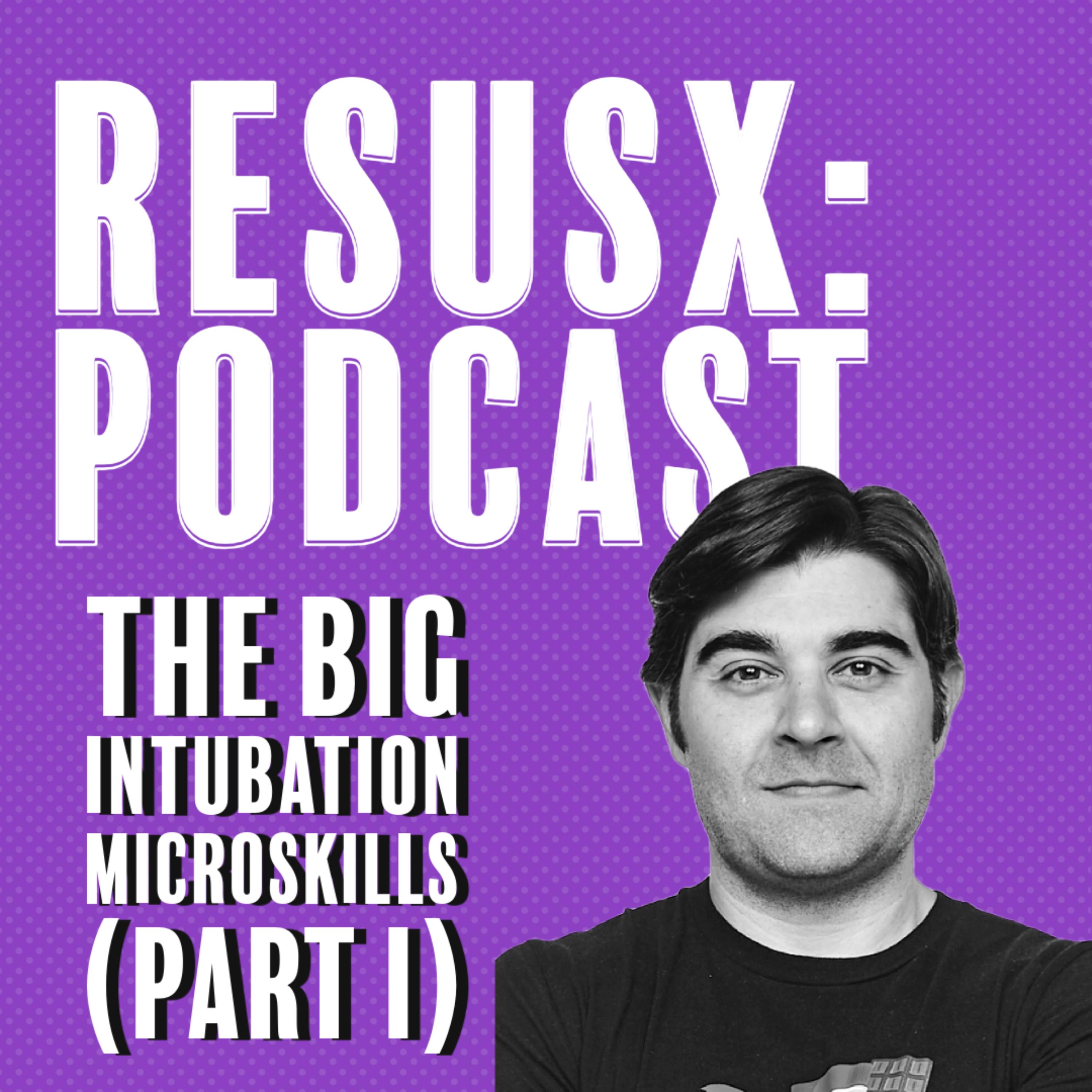 The Big Intubation MicroSkills (Part I)