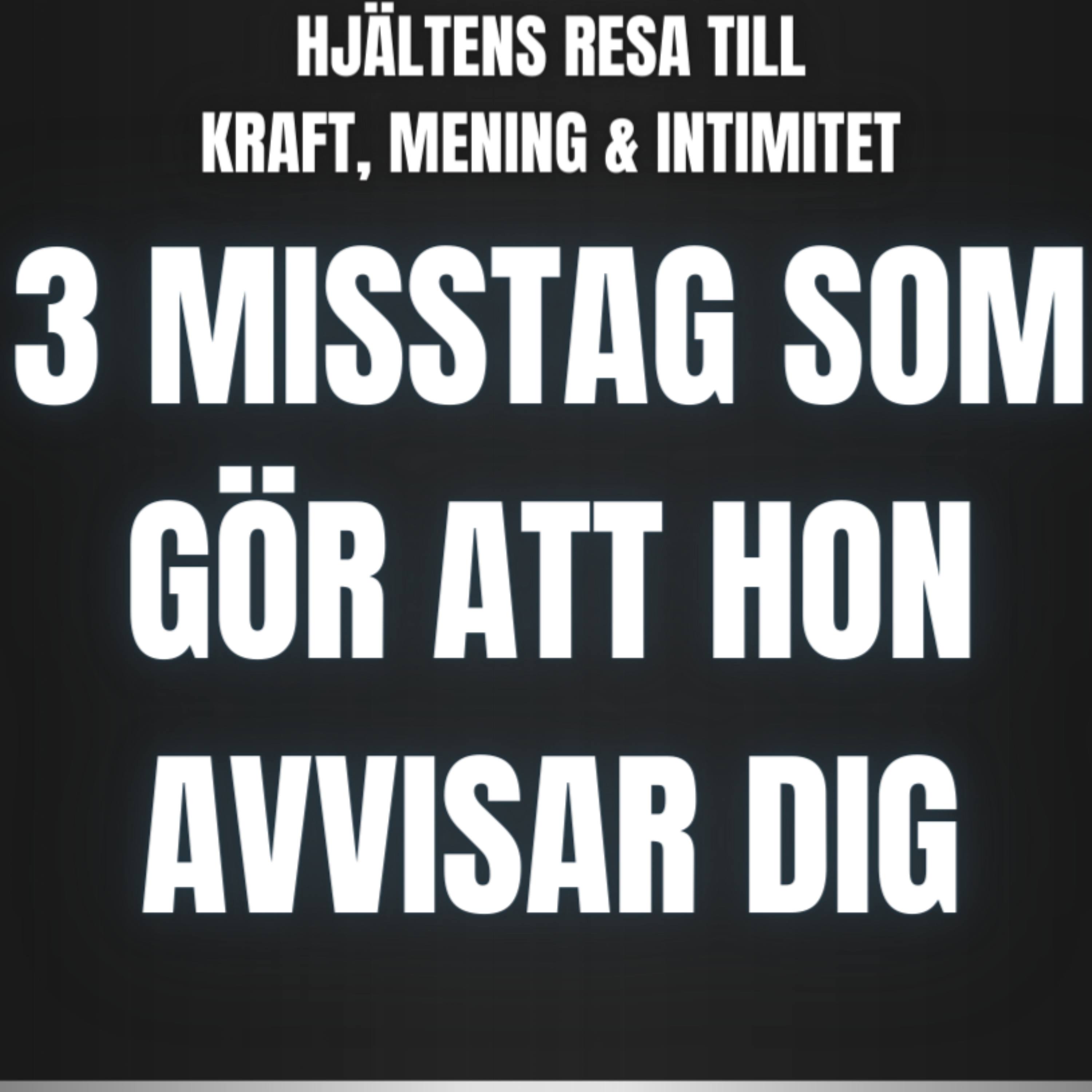 3 misstag som gör att hon avvisad dig