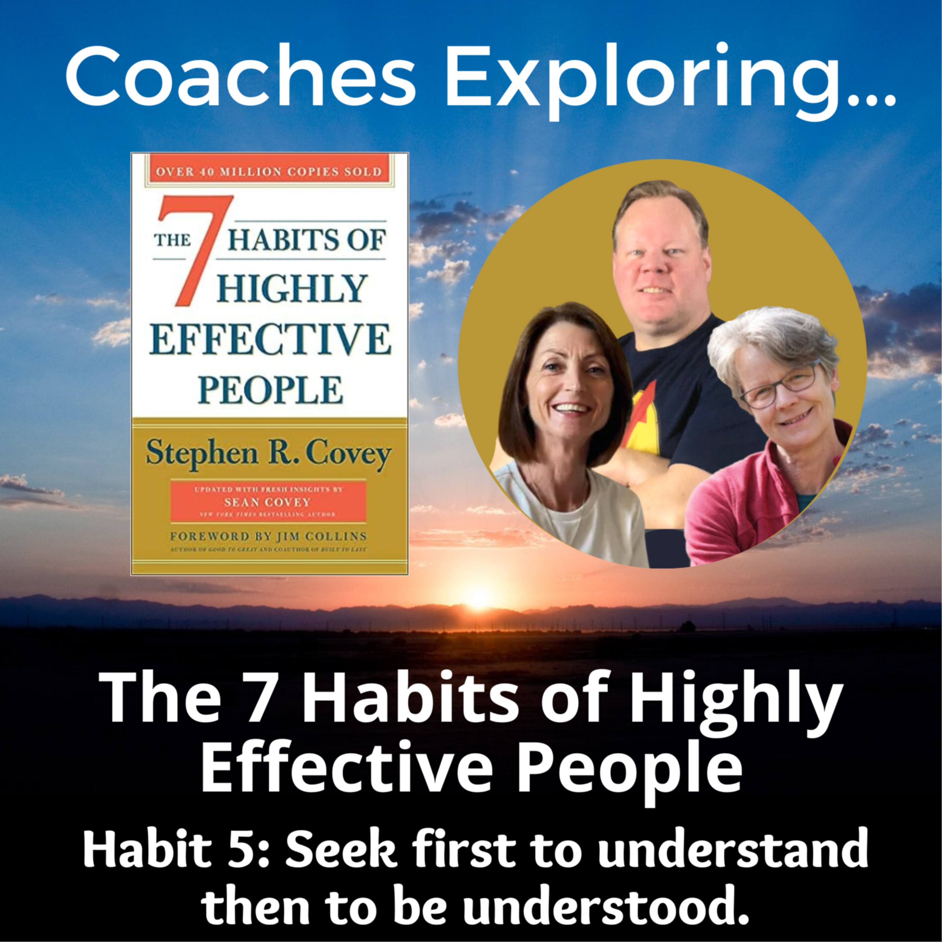 7 Habits: Habit 5 Seek First to Understand Then to be Understood