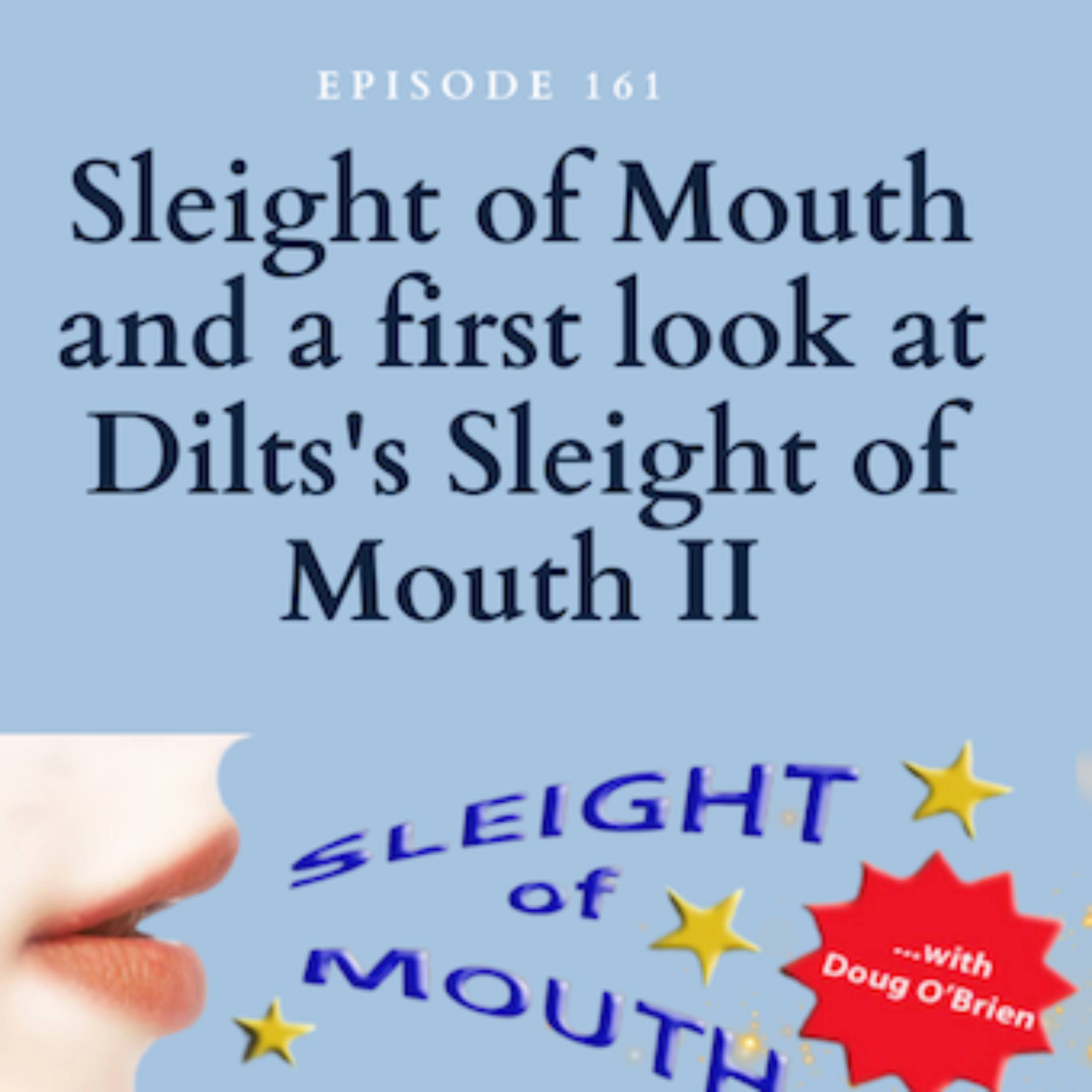 Episode 161 - Sleight of Mouth and what I'm learning from Dilts's Sleight of Mouth II