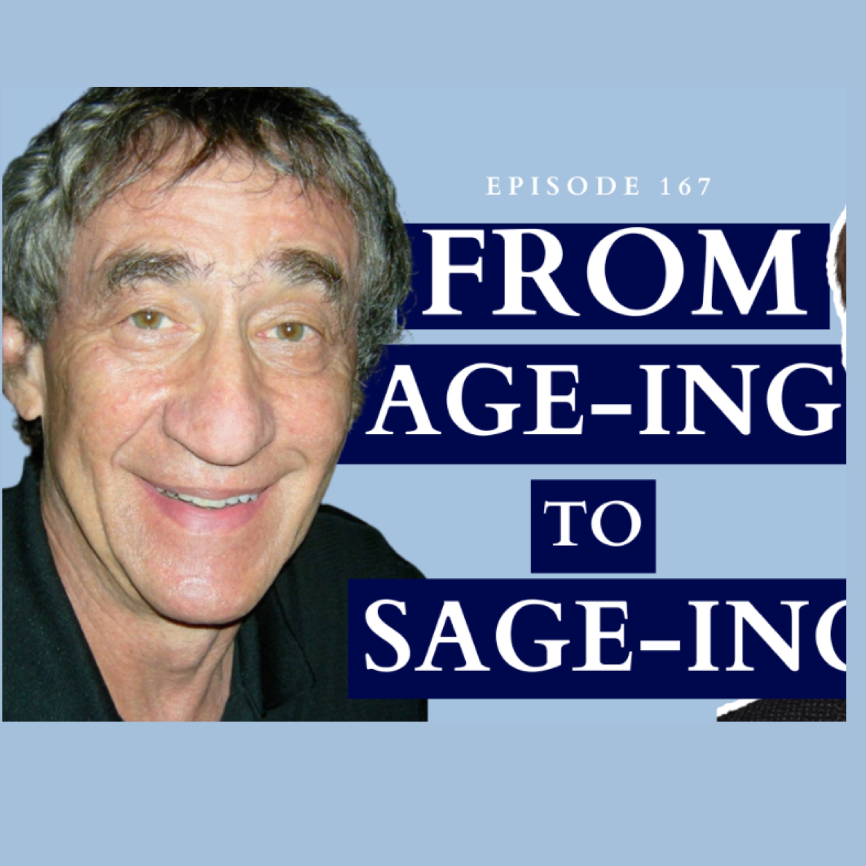 Ep. 167 - From "Age-ing to Sage-ing" with Gunther Weil