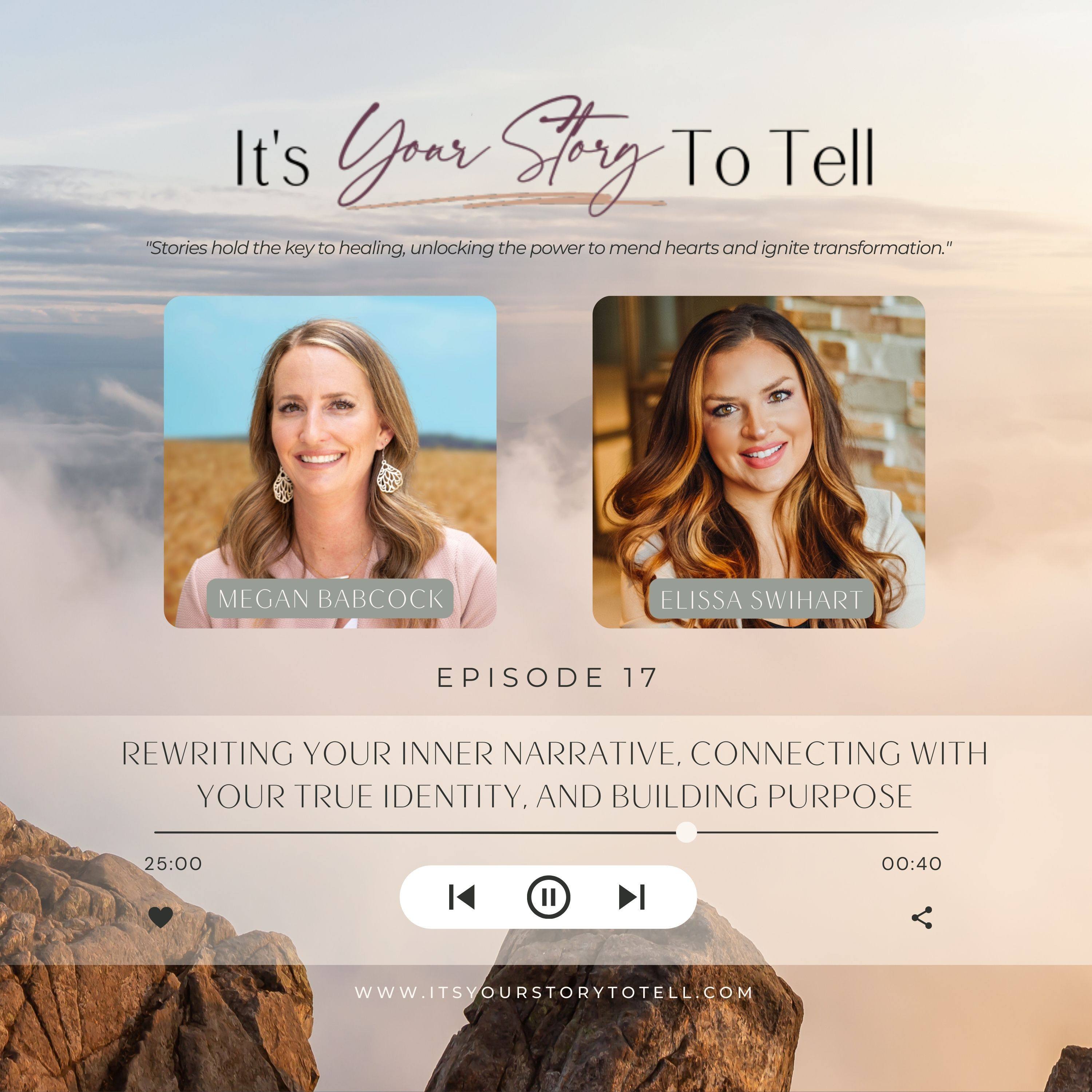 Episode 17: Rewriting Your Inner Narrative, Connecting with Your True ...