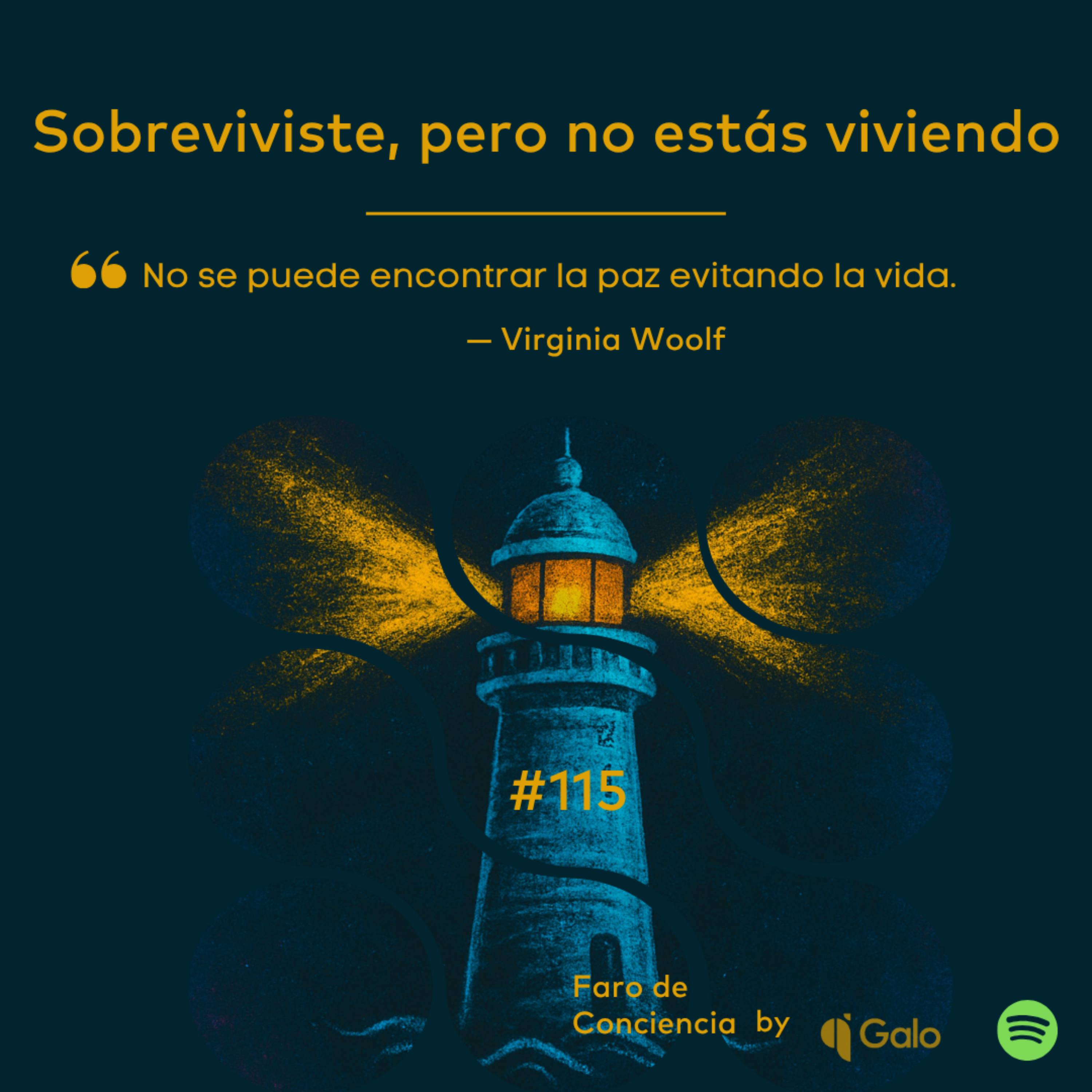 Episodio 115: Sobreviviste, pero no estás viviendo